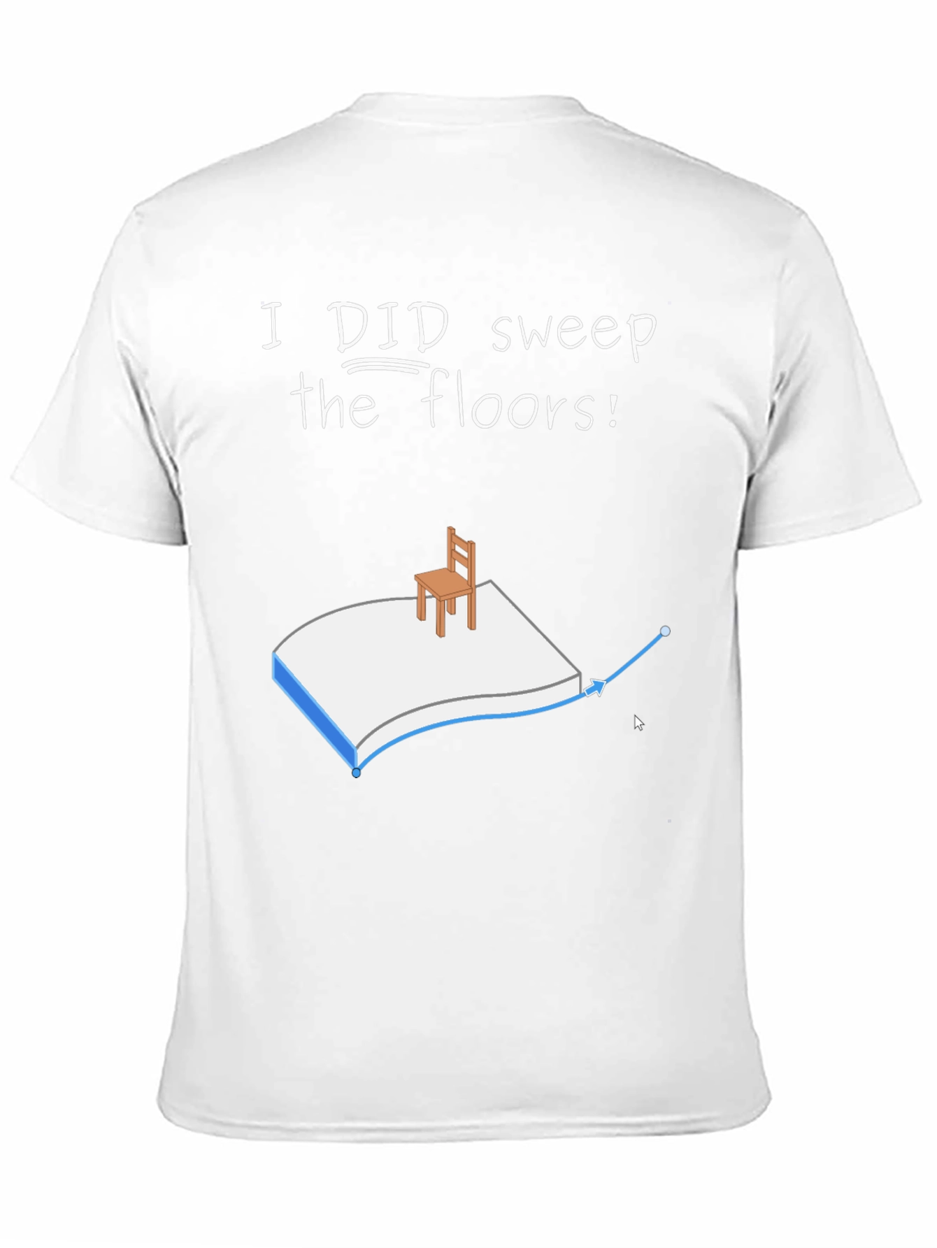 I Did Sweep the Floors Graphic T-Shirt