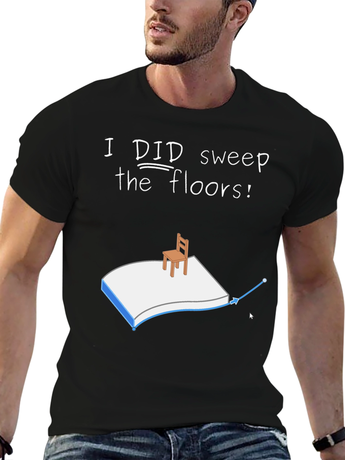 I Did Sweep the Floors Graphic T-Shirt