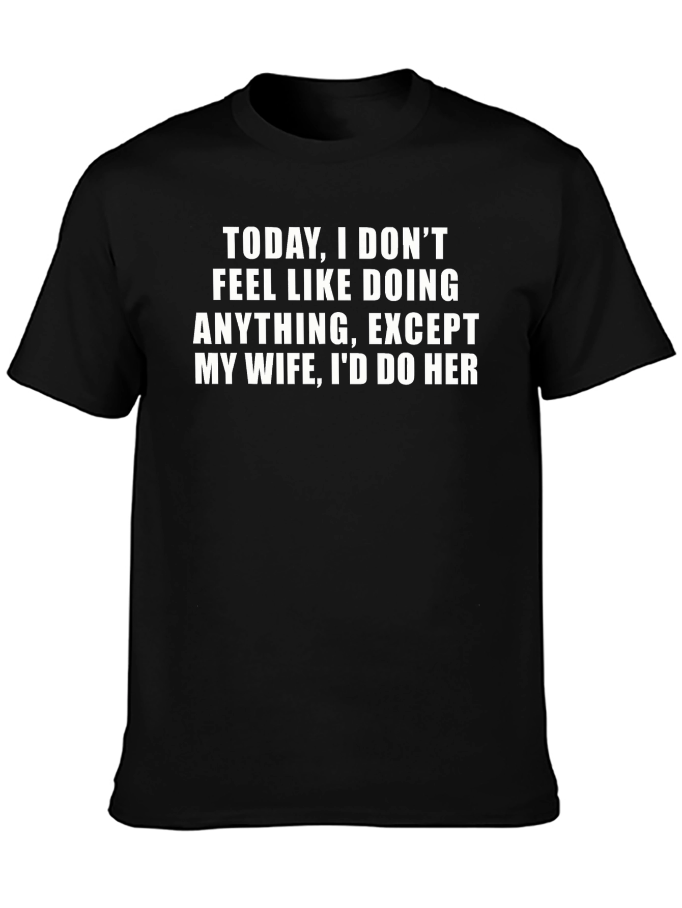 Funny Husband T-Shirt: Id Do My Wife