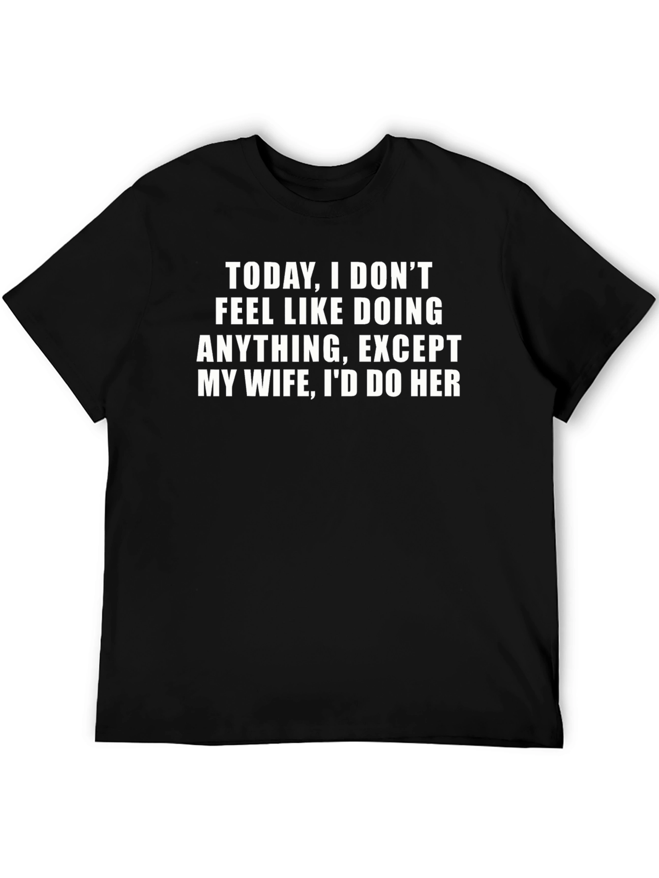 Funny Husband T-Shirt: Id Do My Wife