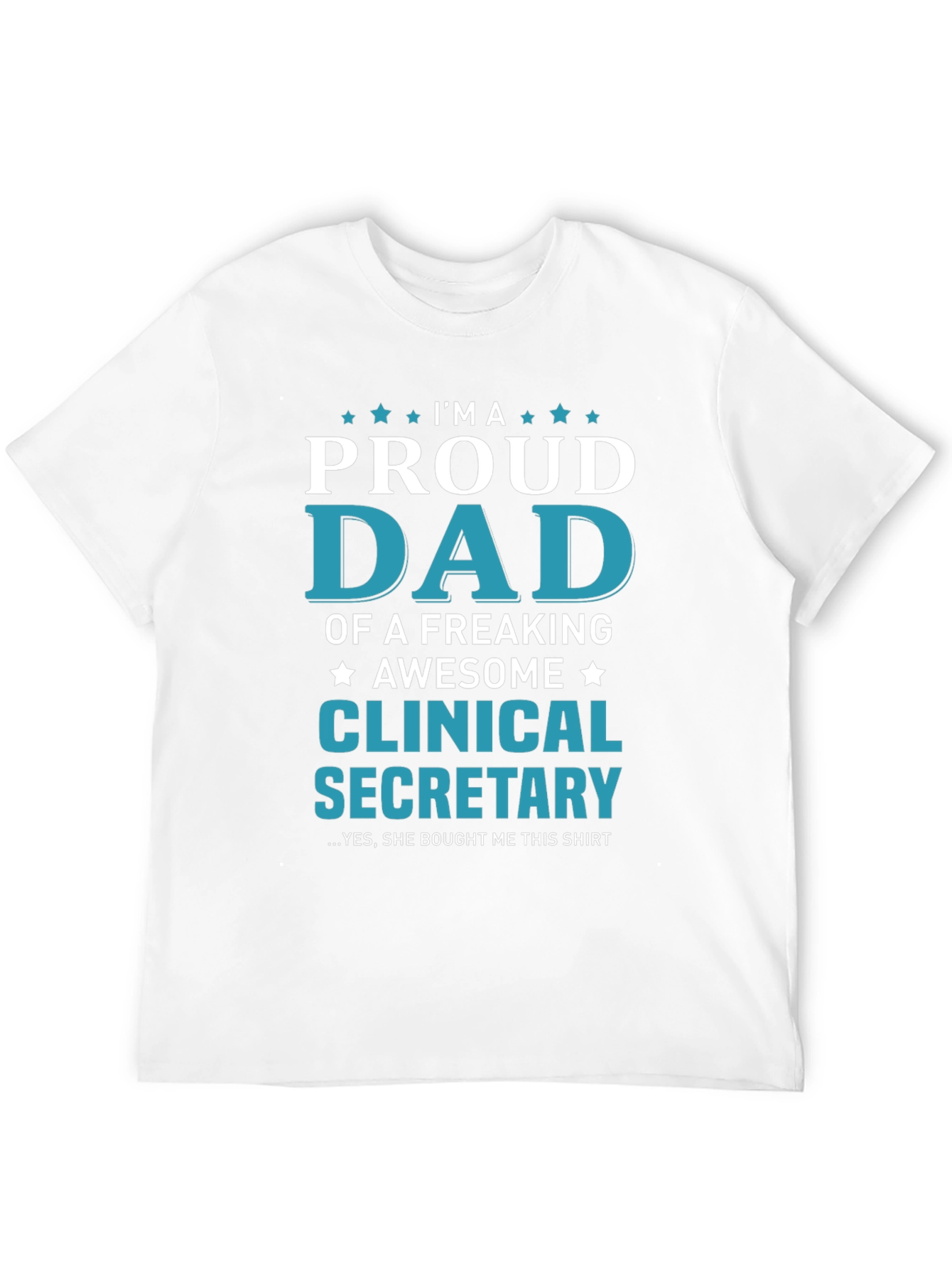 Proud Dad of a Clinical Secretary T-Shirt