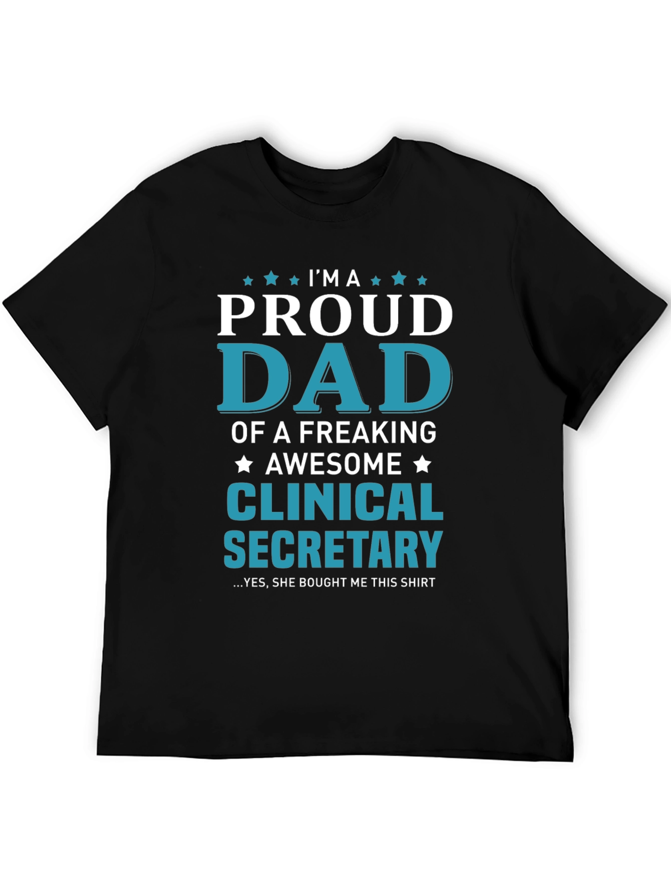 Proud Dad of a Clinical Secretary T-Shirt