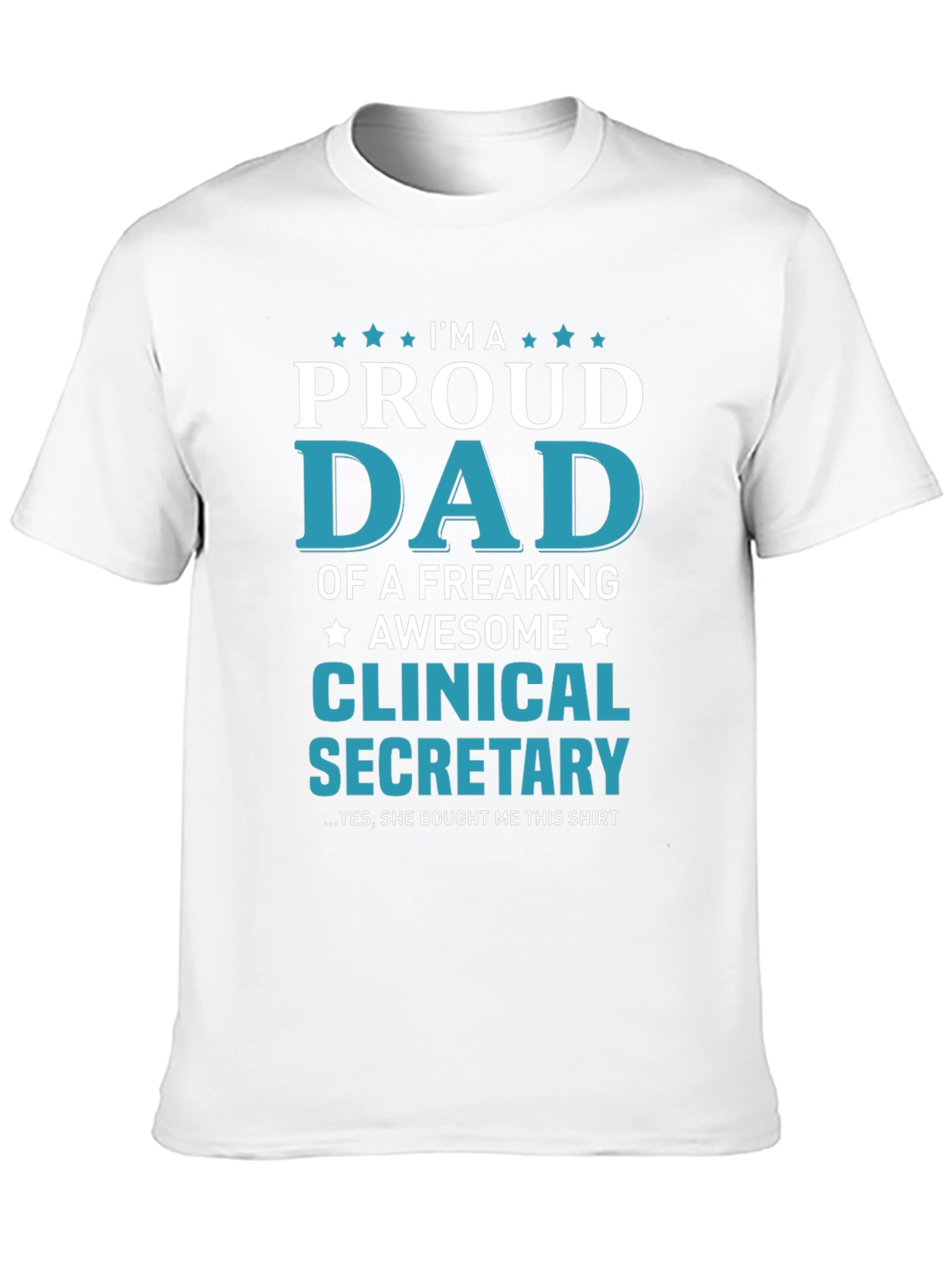 Proud Dad of a Clinical Secretary T-Shirt