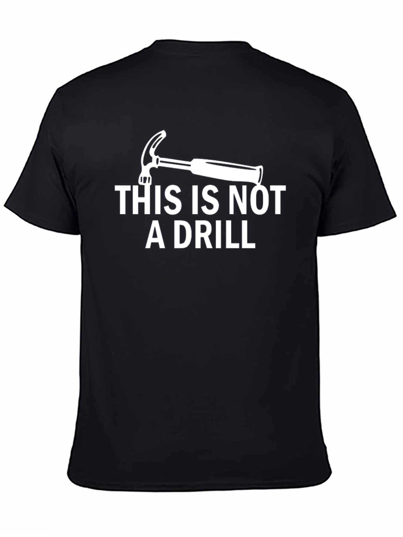 This is Not a Drill Hammer T-Shirt