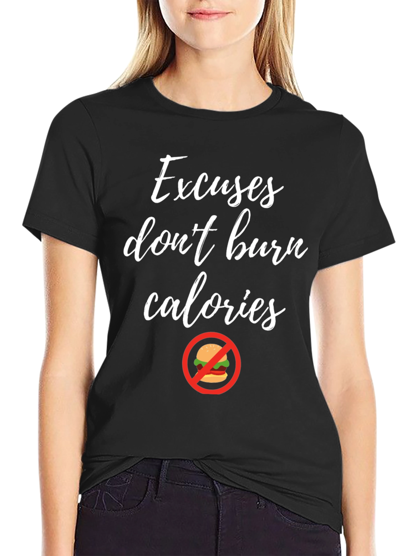 Excuses Dont Burn Calories T-Shirt Fitness