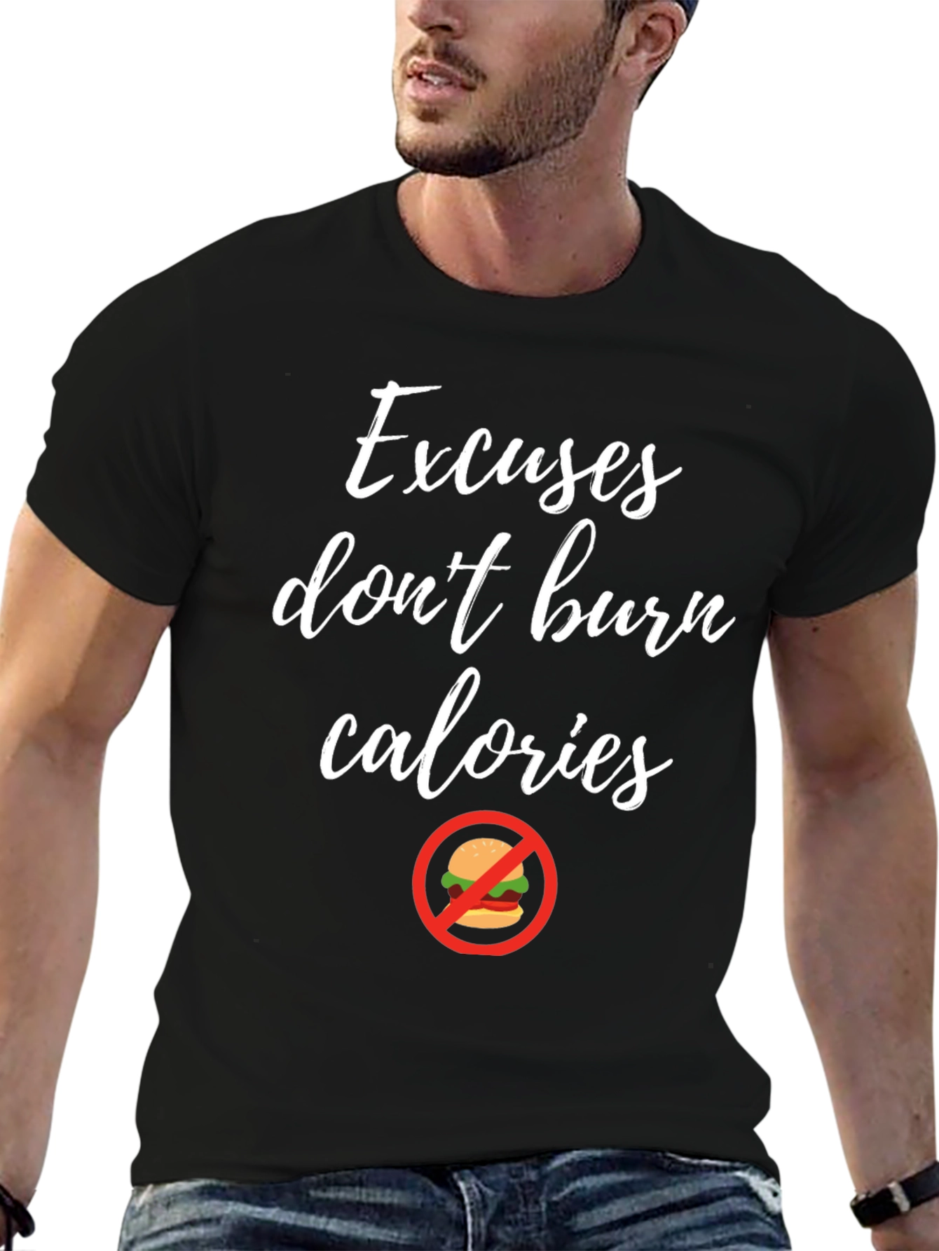 Excuses Dont Burn Calories T-Shirt Fitness