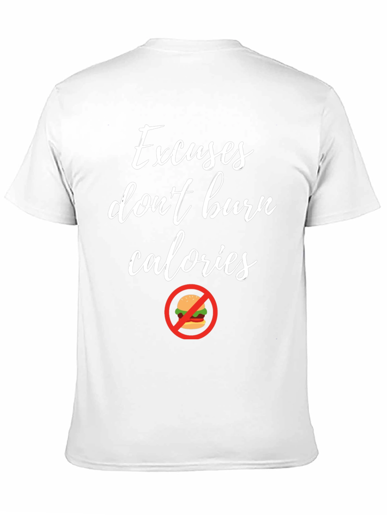 Excuses Dont Burn Calories T-Shirt Fitness