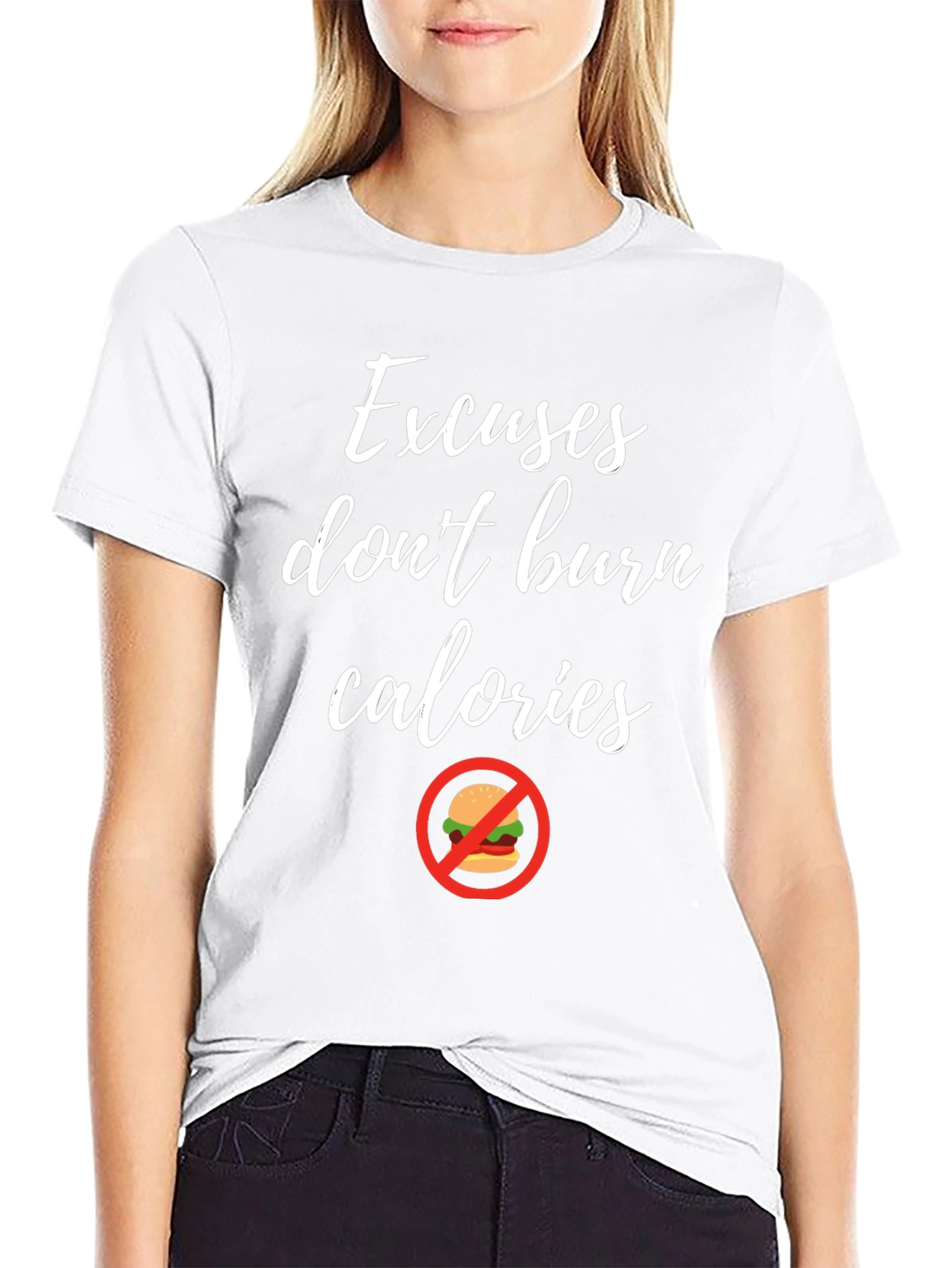 Excuses Dont Burn Calories T-Shirt Fitness