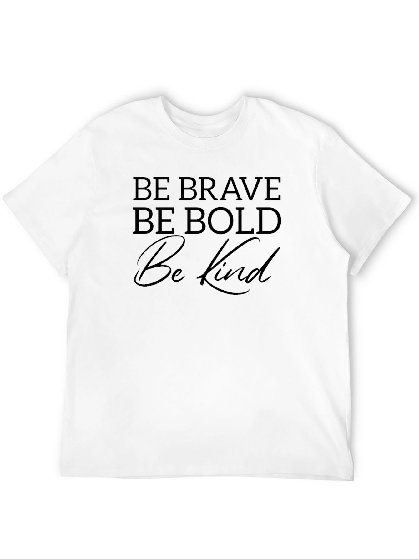 Be Brave Be Bold Be Kind Black T-Shirt