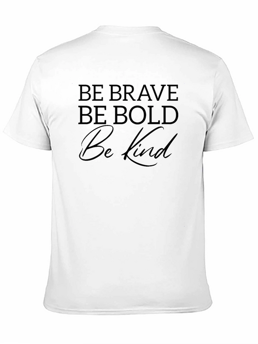 Be Brave Be Bold Be Kind Black T-Shirt