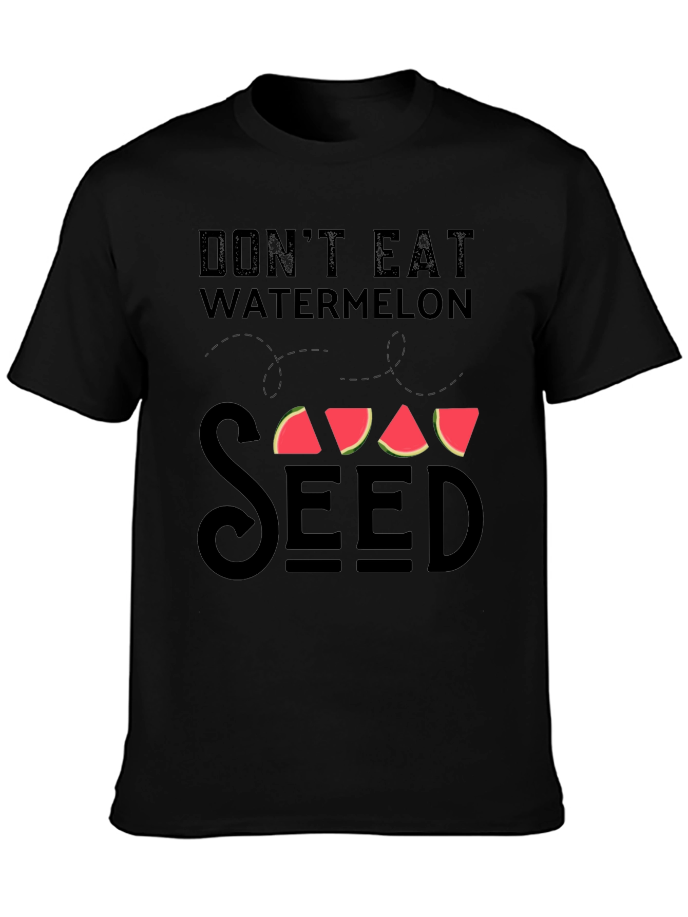 Dont Eat Watermelon Seed T-Shirt