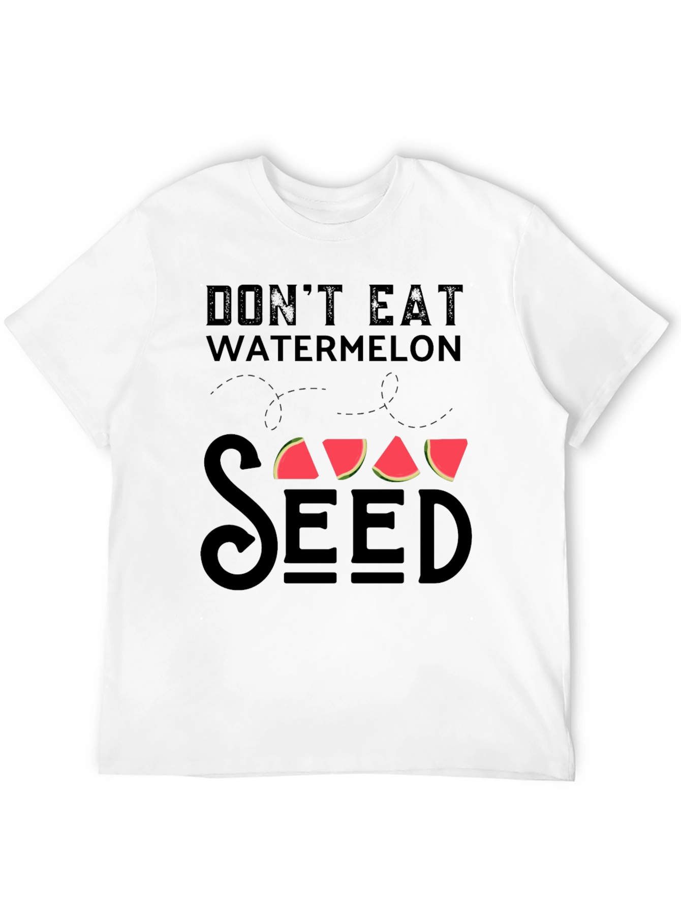 Dont Eat Watermelon Seed T-Shirt