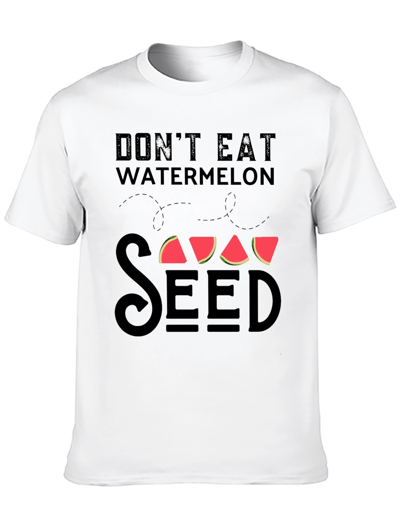 Dont Eat Watermelon Seed T-Shirt