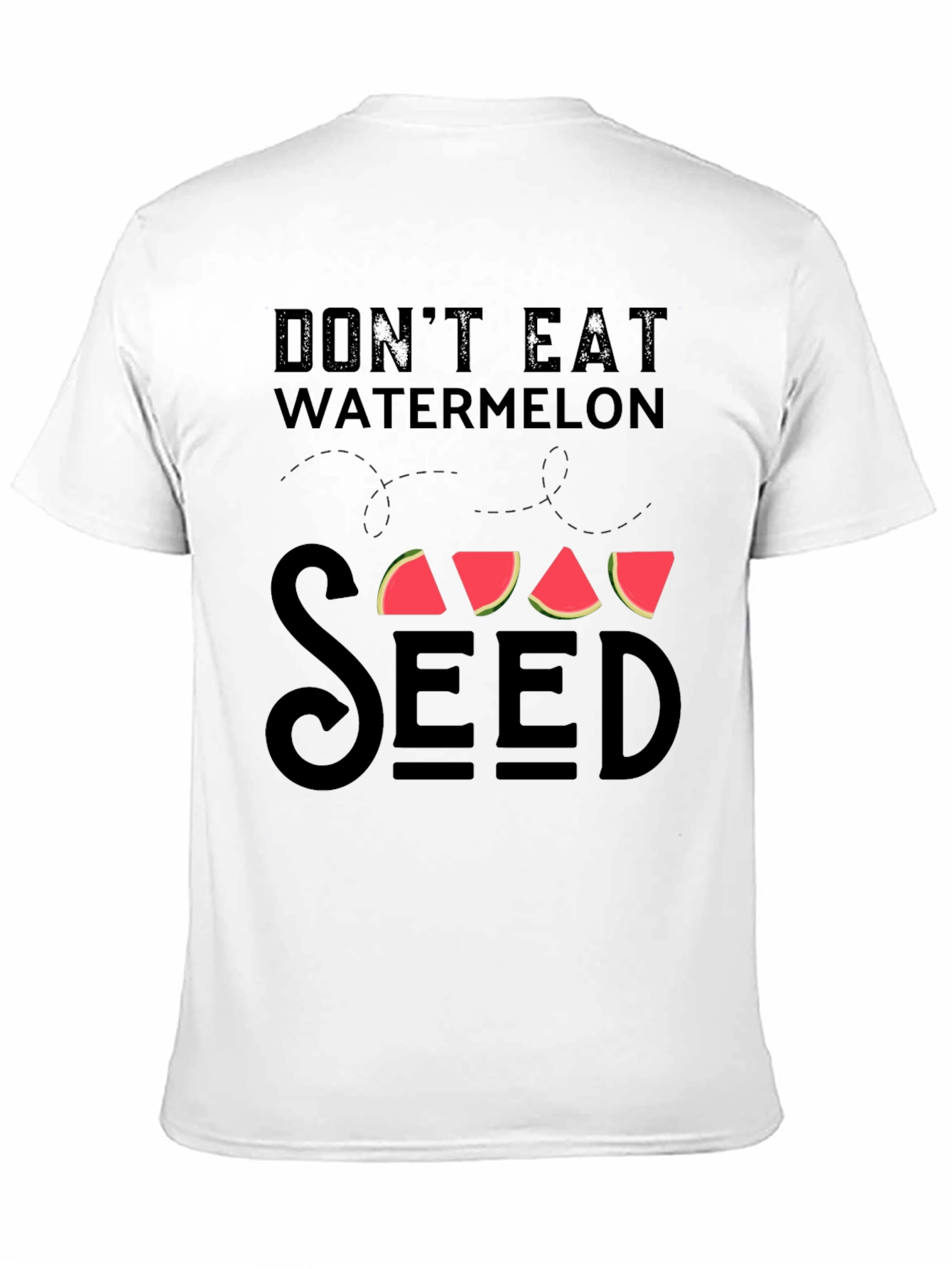 Dont Eat Watermelon Seed T-Shirt