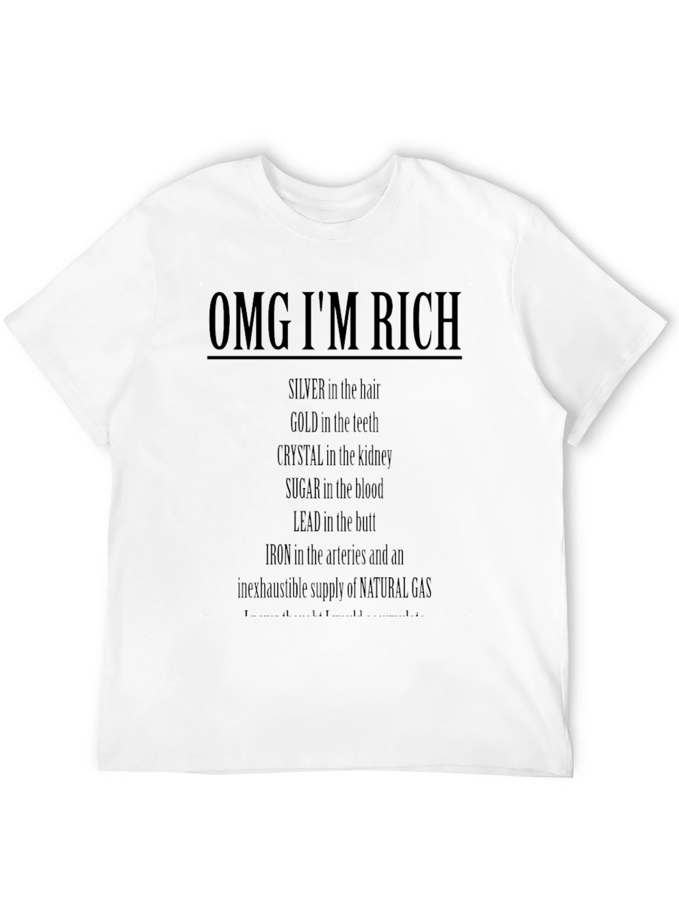 OMG IM RICH T-Shirt Funny Sarcastic Tee