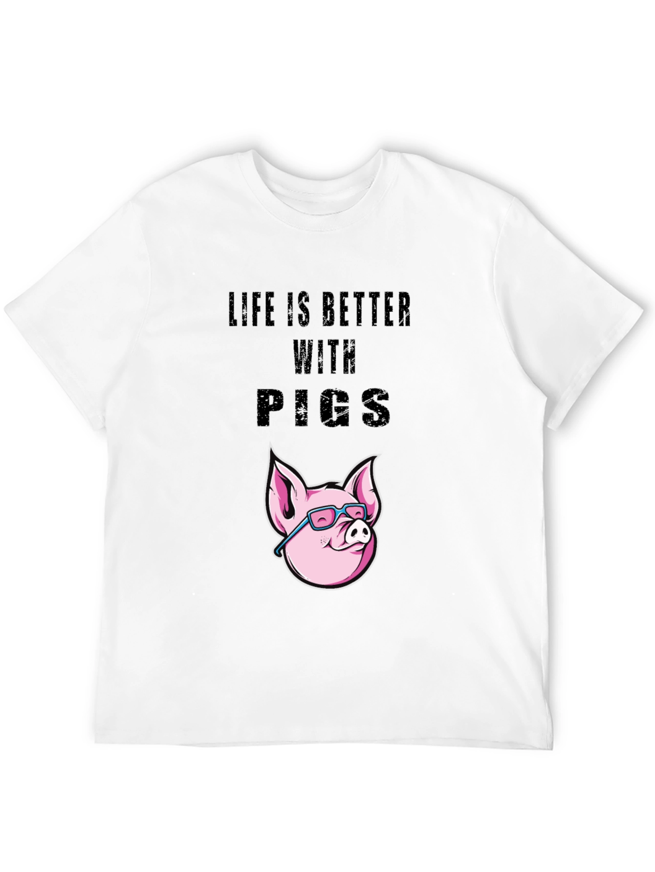 Life is Better with Pigs T-Shirt