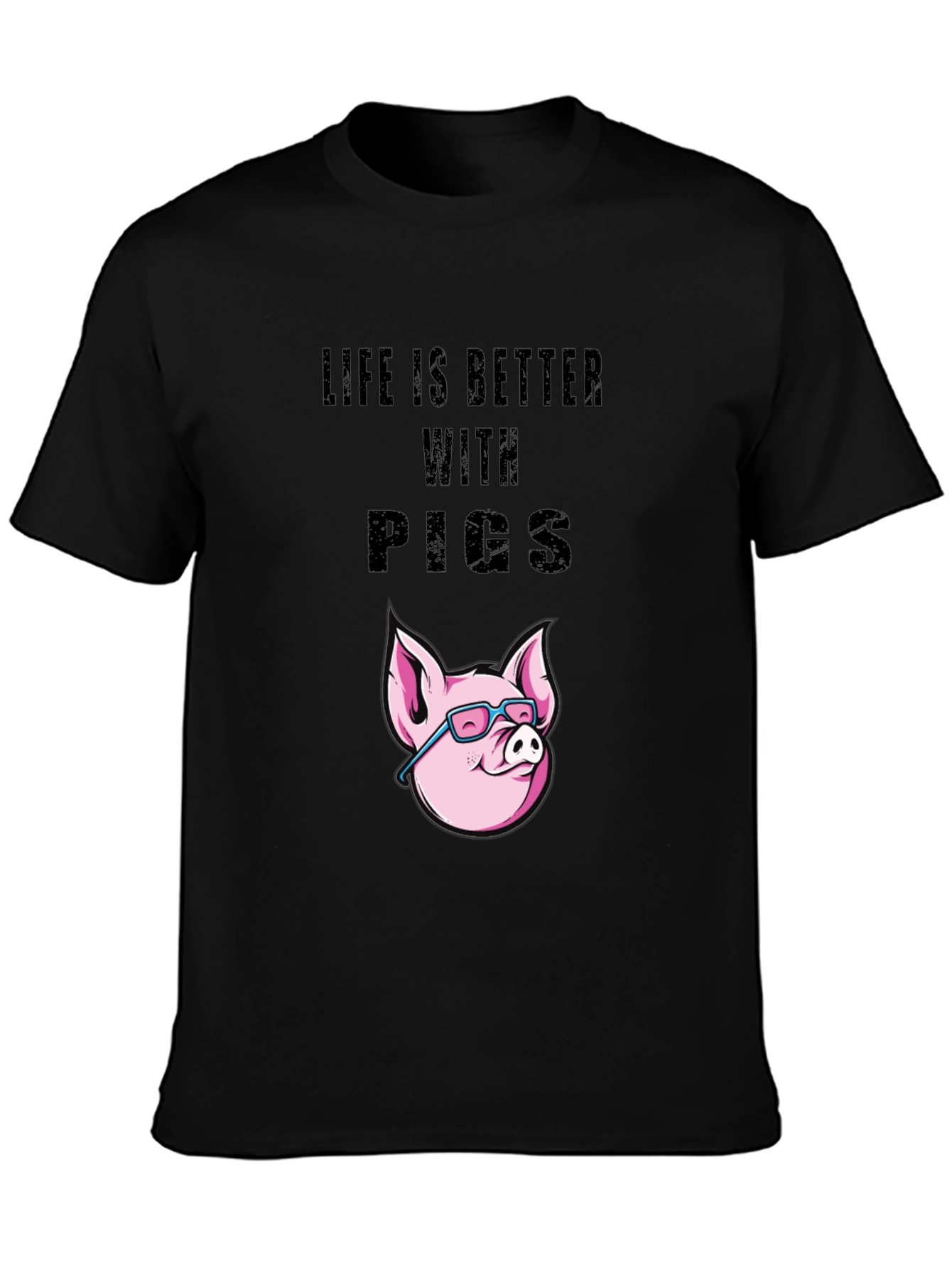 Life is Better with Pigs T-Shirt