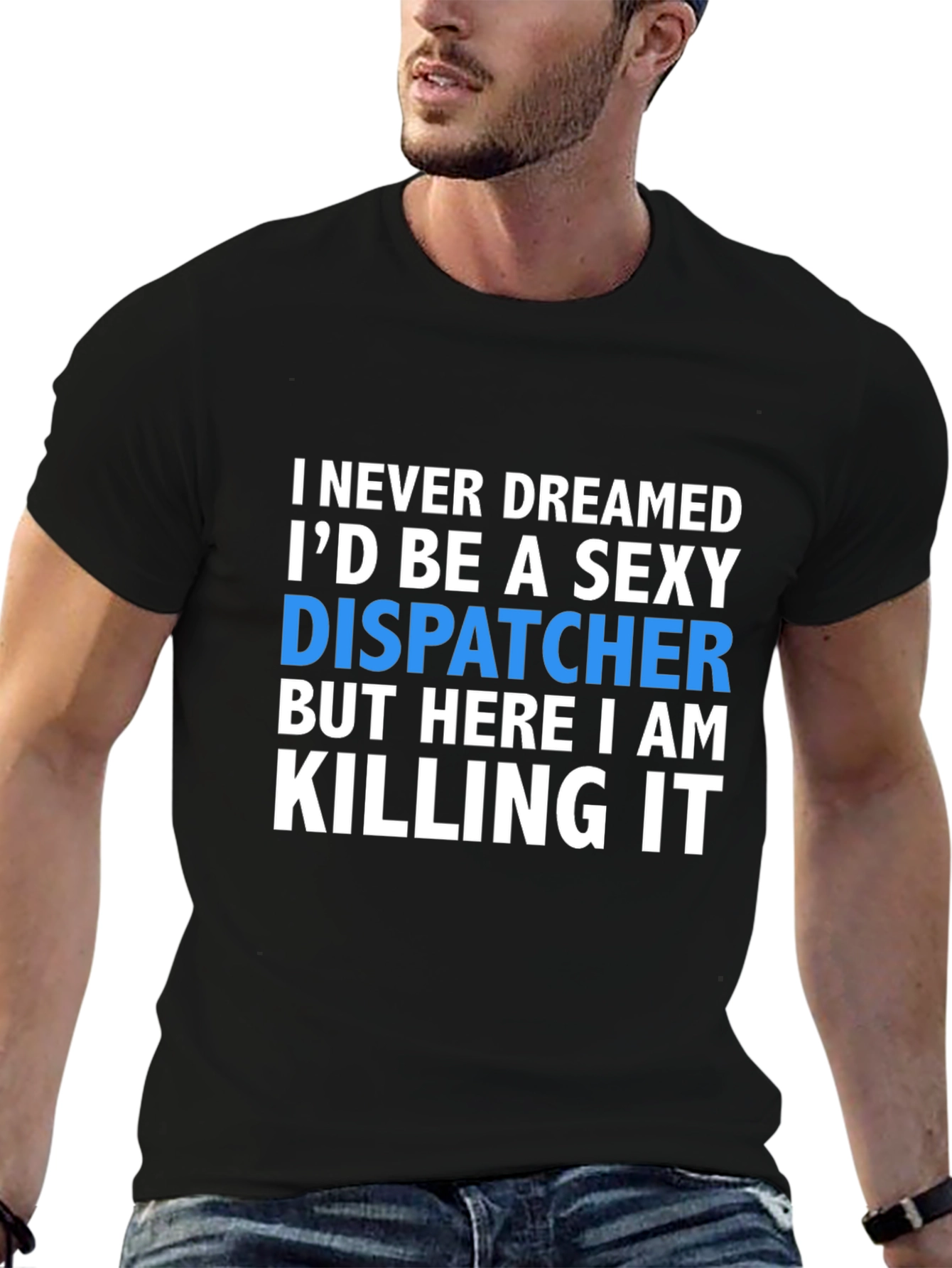 Sexy Dispatcher T-Shirt - Killing It Design