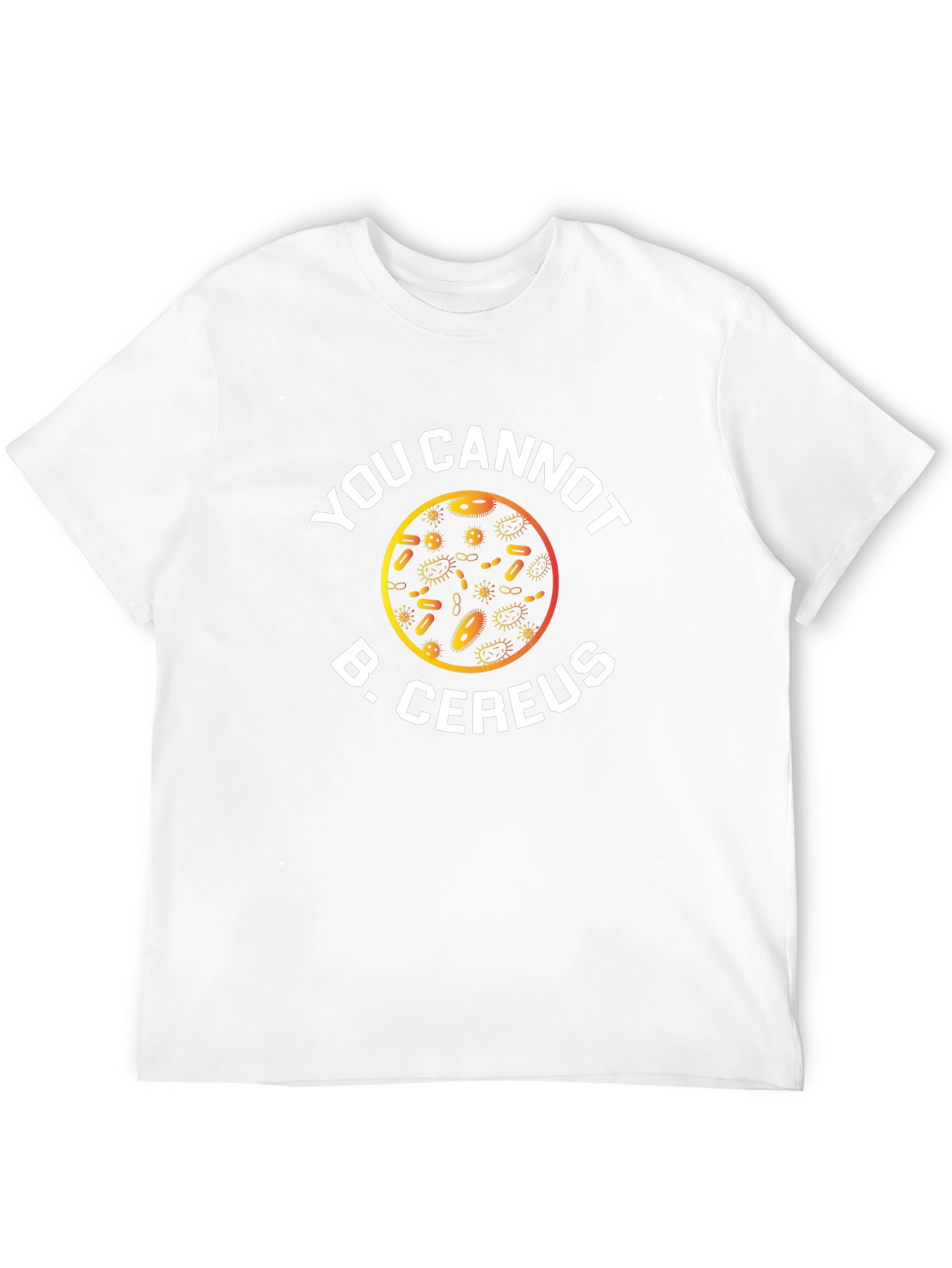 Funny Science T-Shirt: You Cannot B. Cereus
