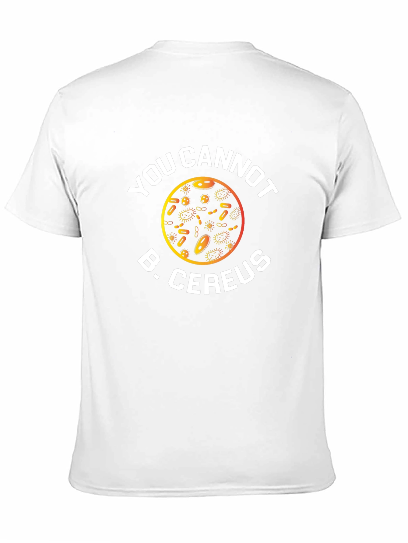 Funny Science T-Shirt: You Cannot B. Cereus