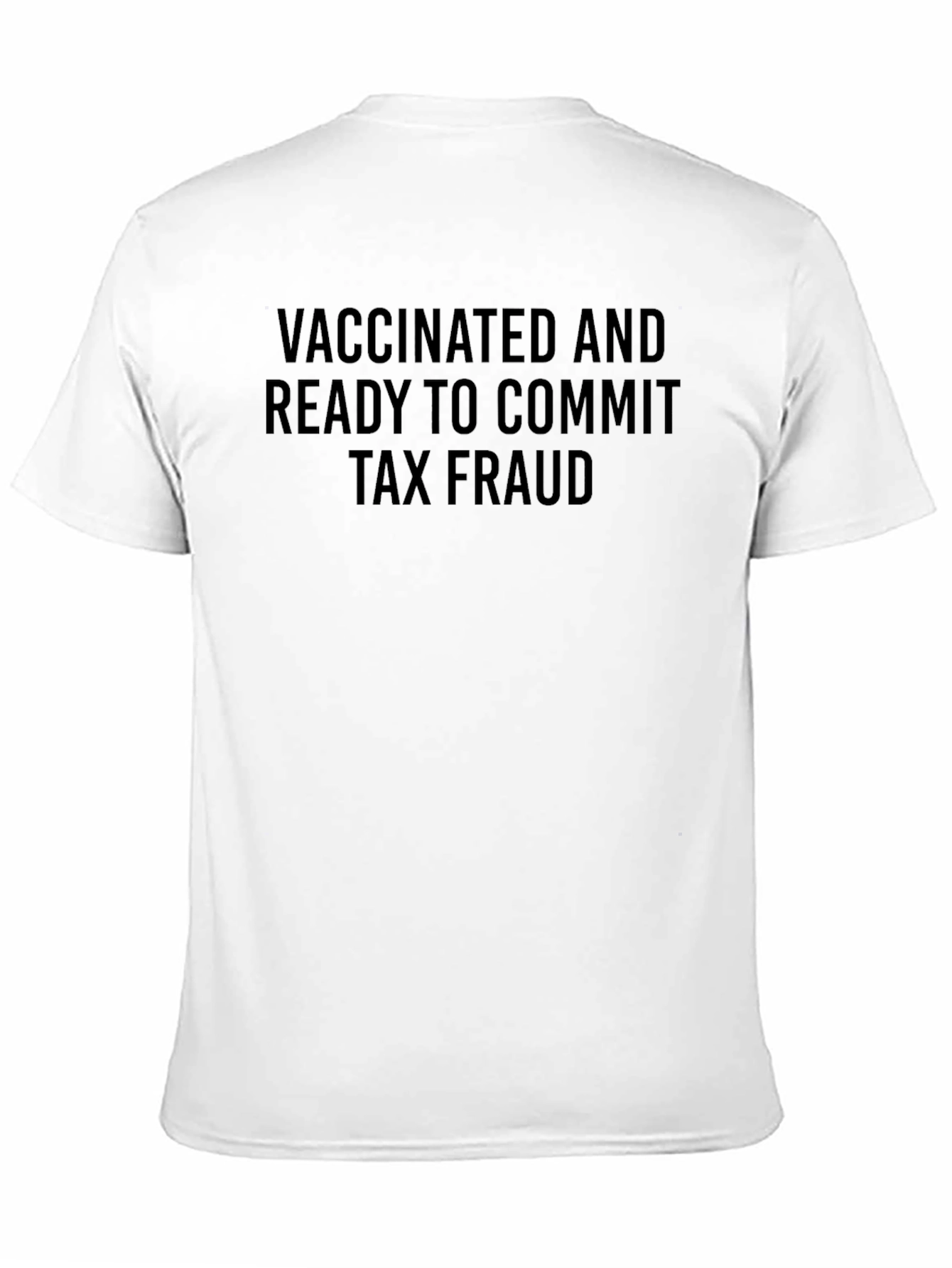 Vaccinated and Ready Tax Fraud T-Shirt