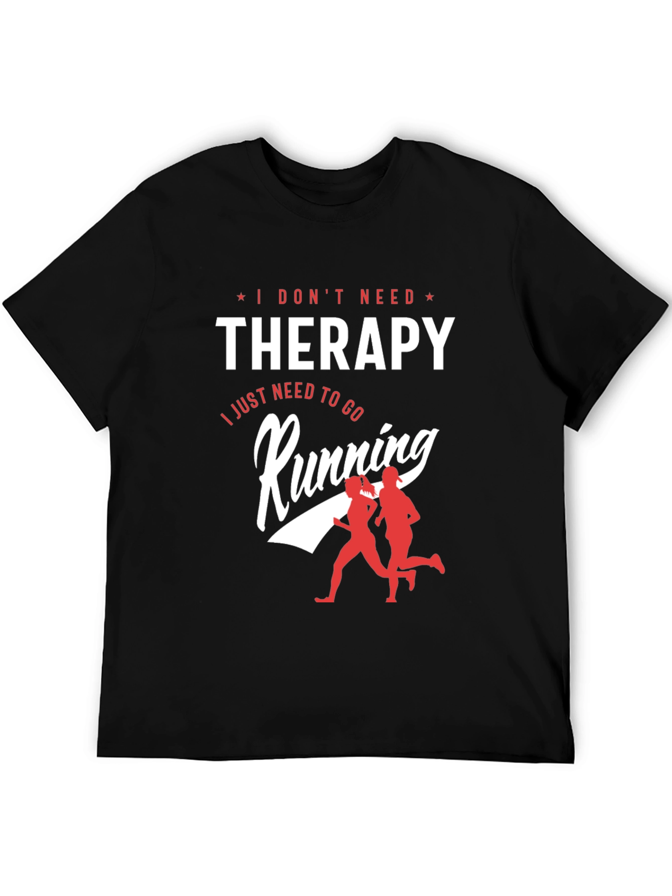 I Dont Need Therapy Running Graphic T-Shirt