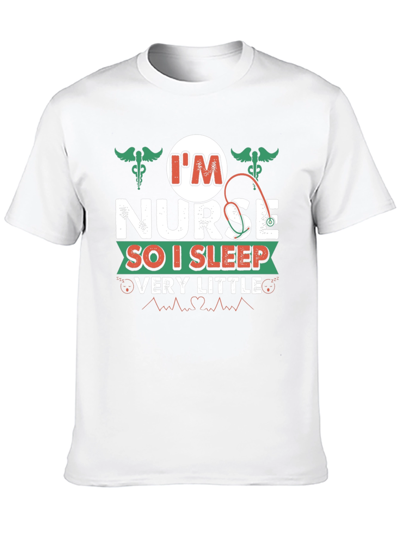 Im Nurse So I Sleep Very Little T-Shirt