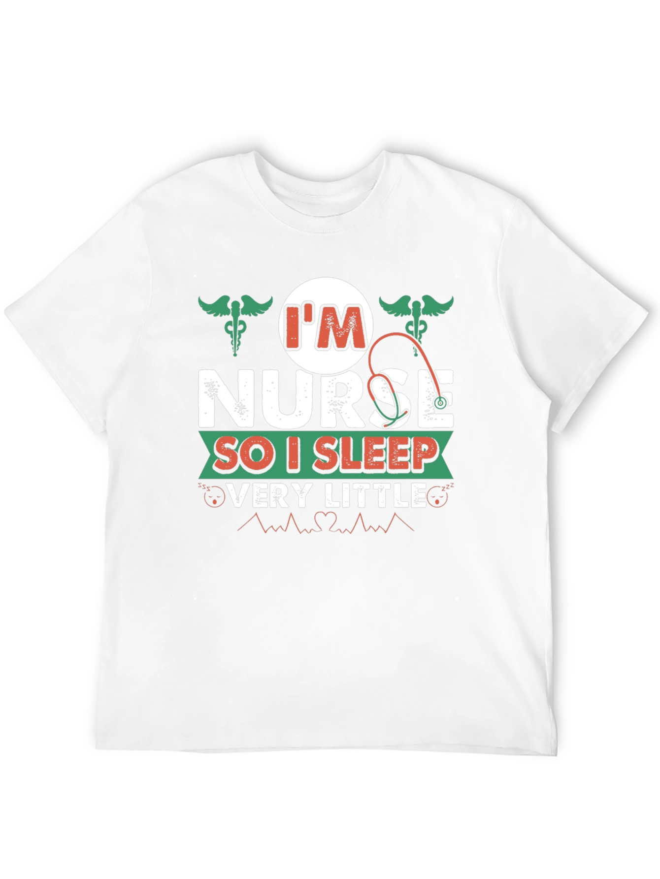 Im Nurse So I Sleep Very Little T-Shirt