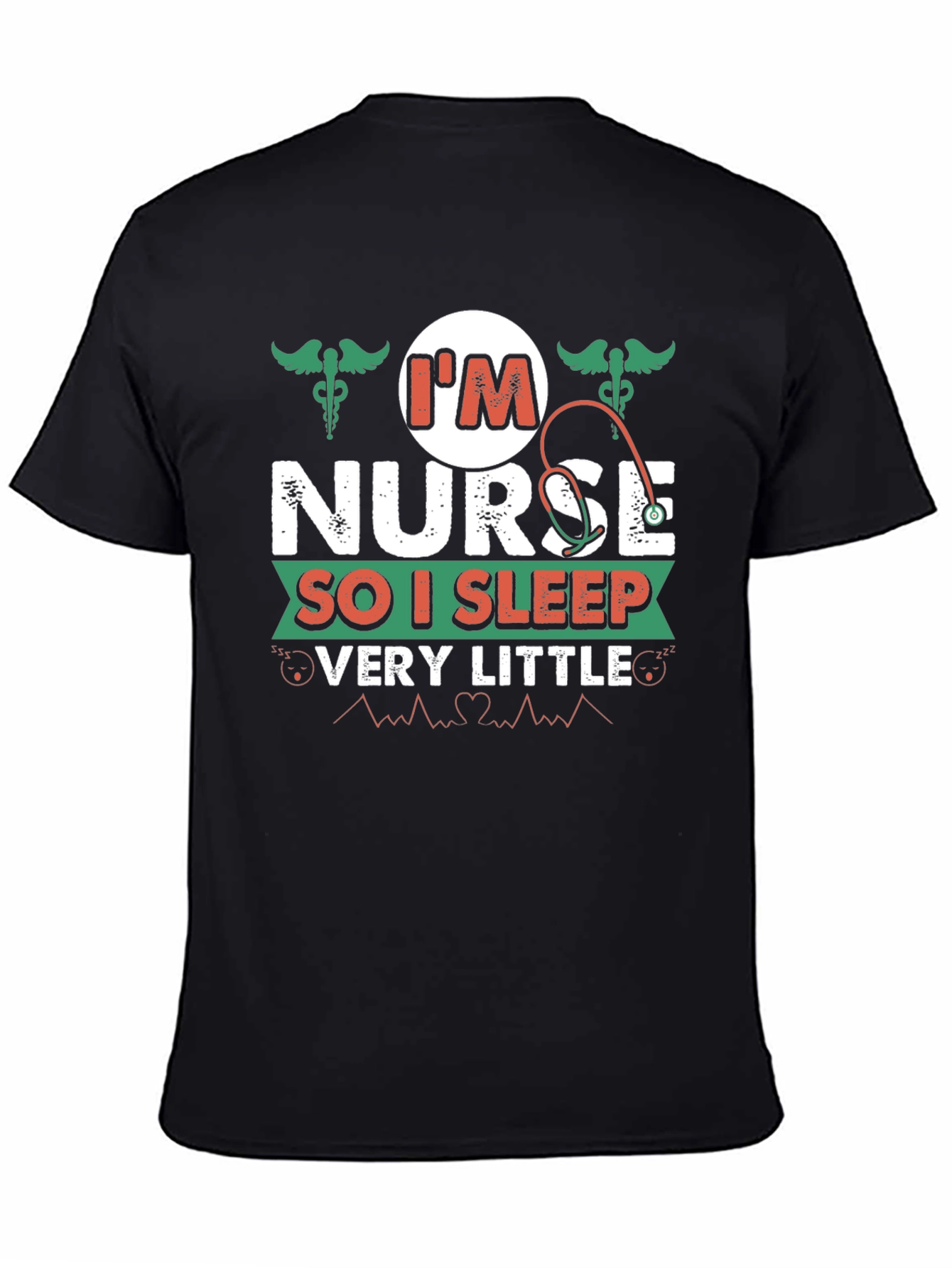 Im Nurse So I Sleep Very Little T-Shirt
