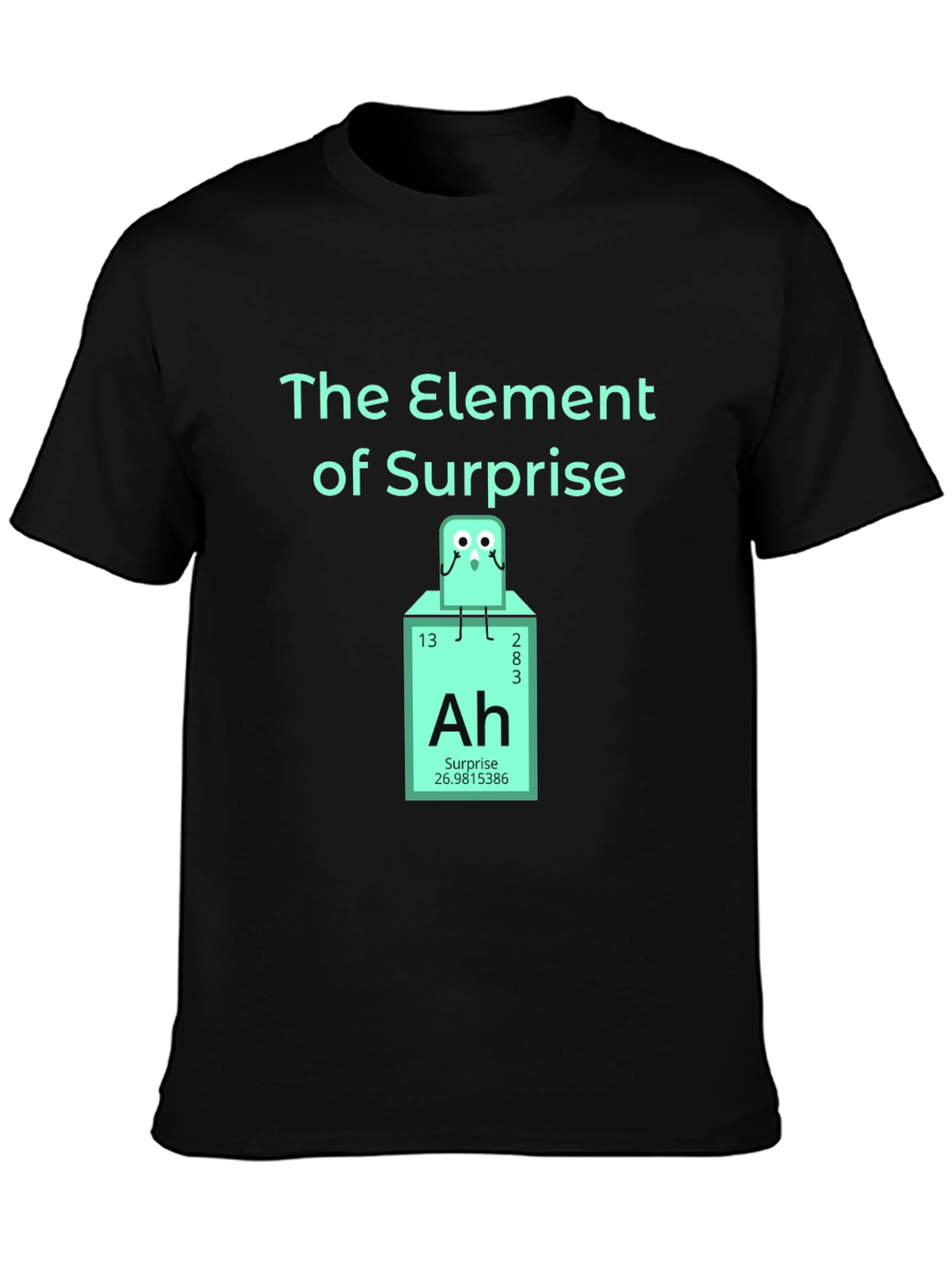 Element of Surprise T-Shirt - Chemistry Humor Tee