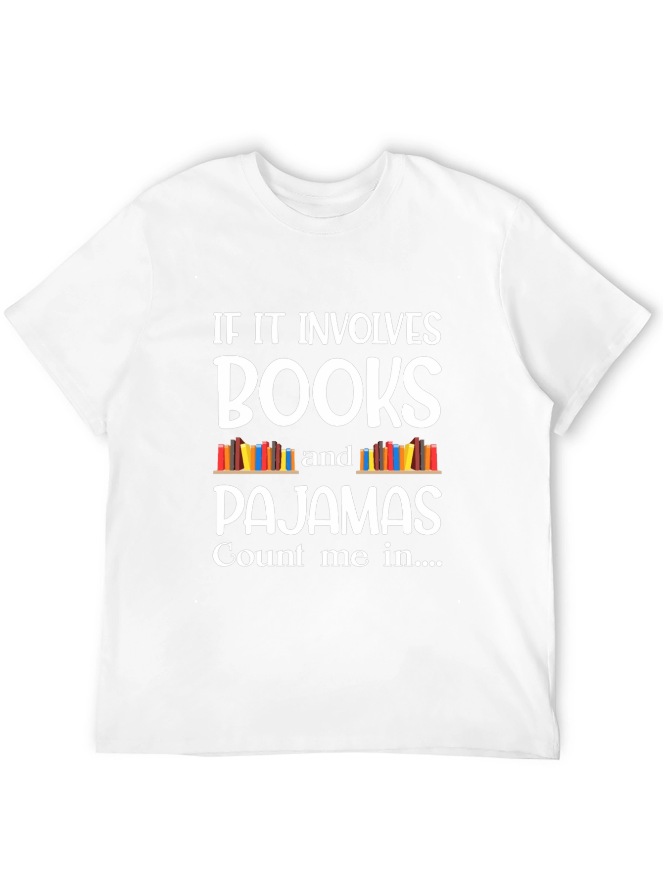 Book Lover T-Shirt: If it involves Books & Pajamas