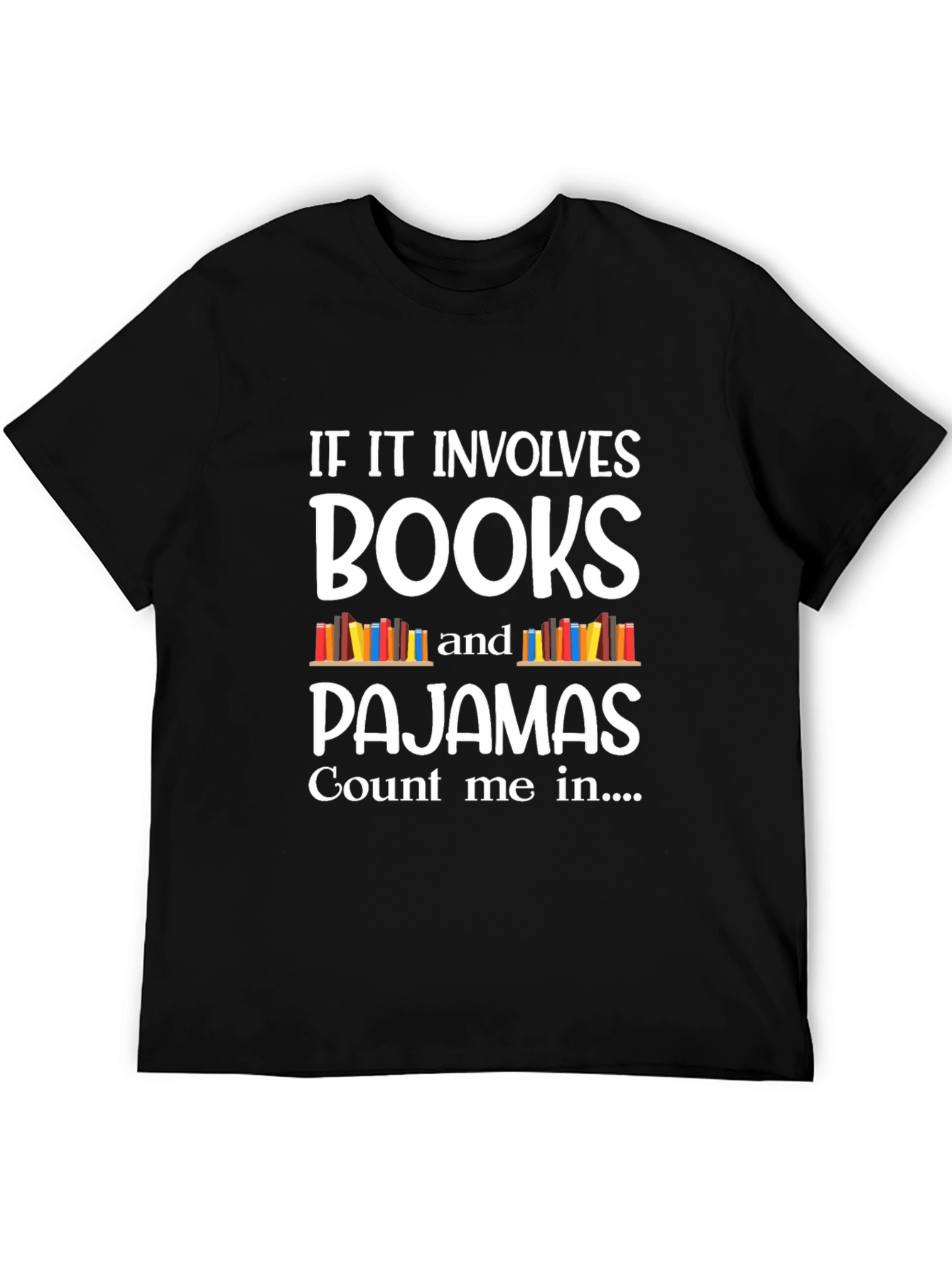 Book Lover T-Shirt: If it involves Books & Pajamas