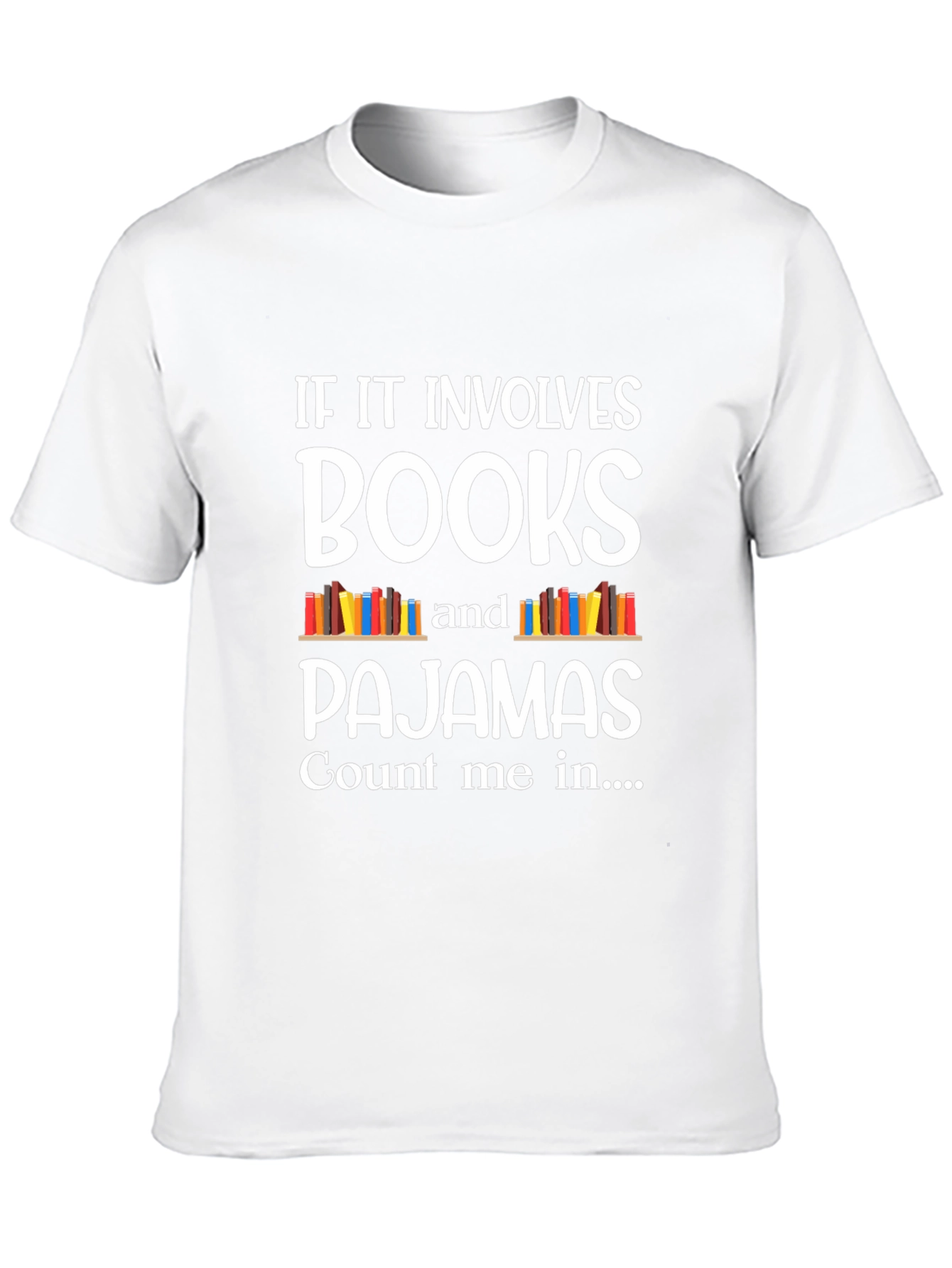 Book Lover T-Shirt: If it involves Books & Pajamas