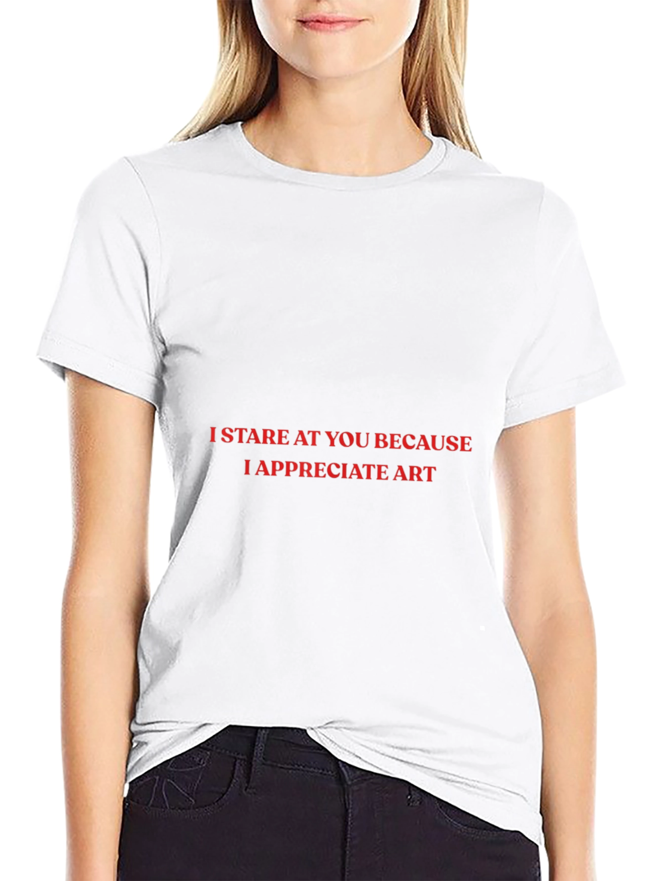 I Stare At You T-Shirt: Appreciate Art!