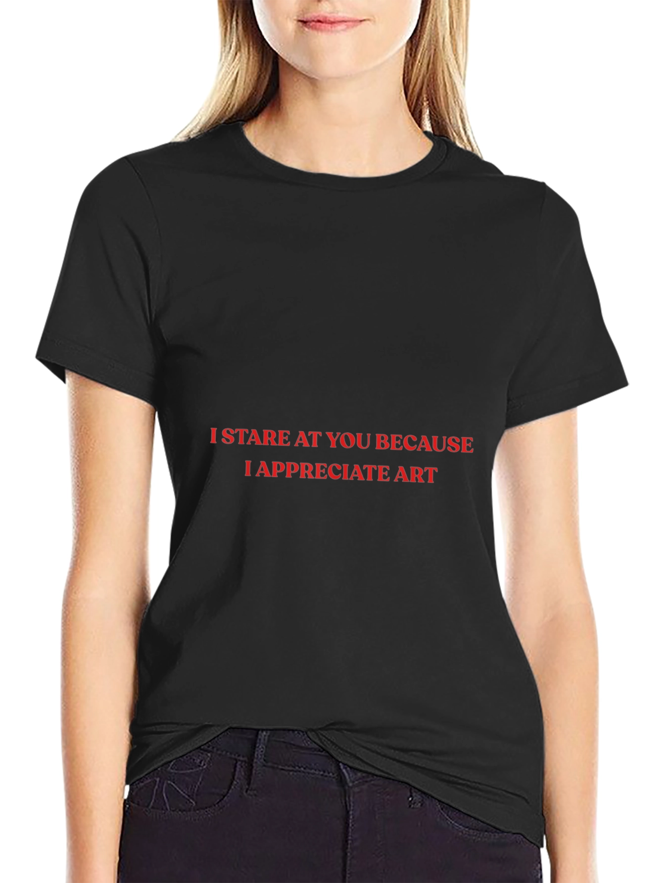 I Stare At You T-Shirt: Appreciate Art!