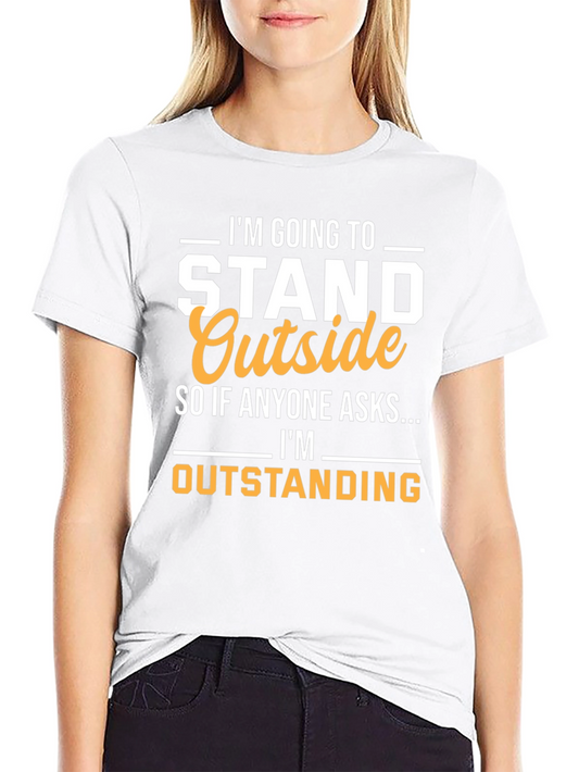 Funny Stand Outside T-Shirt