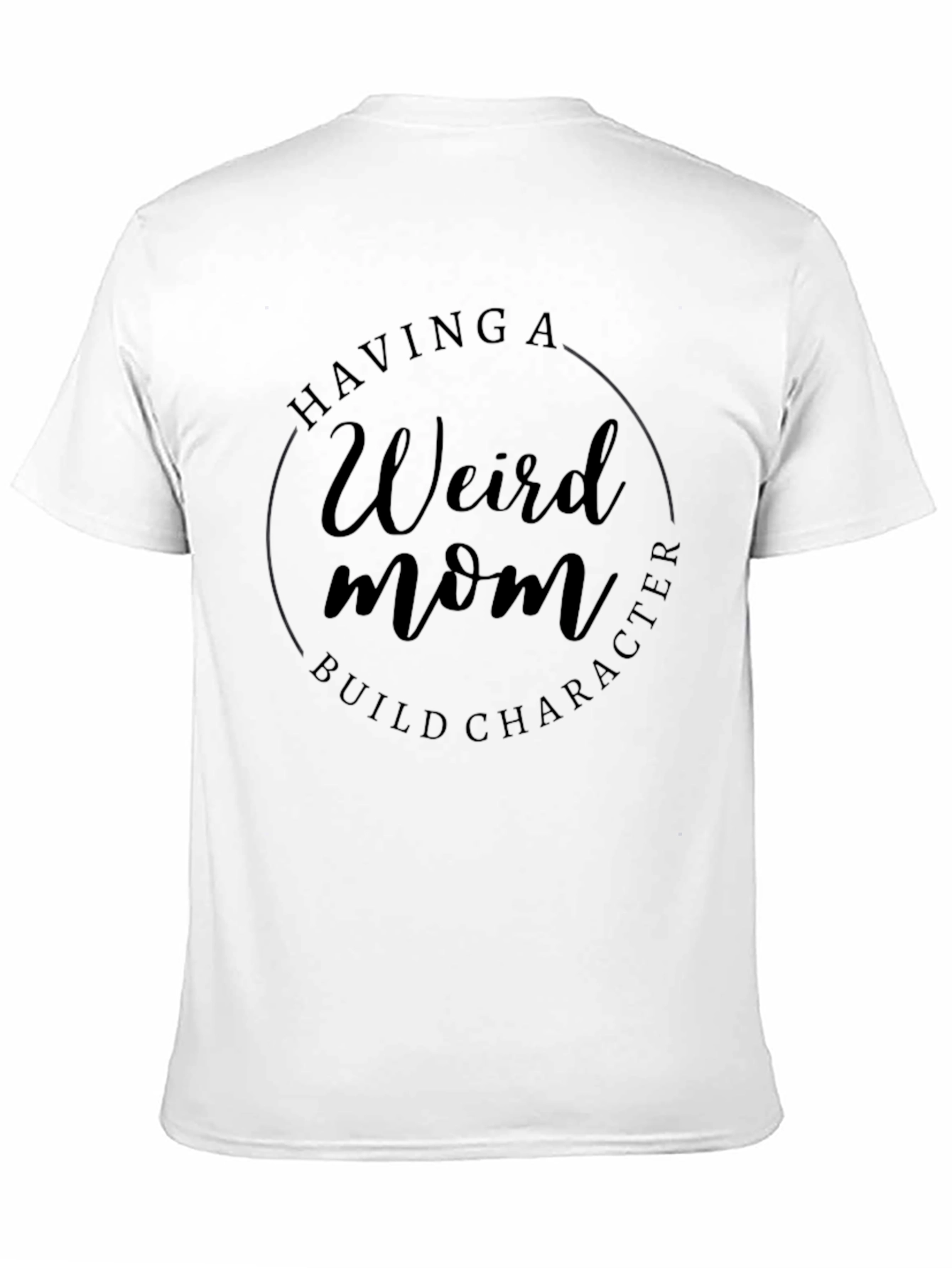 Weird Mom Build Character Tee