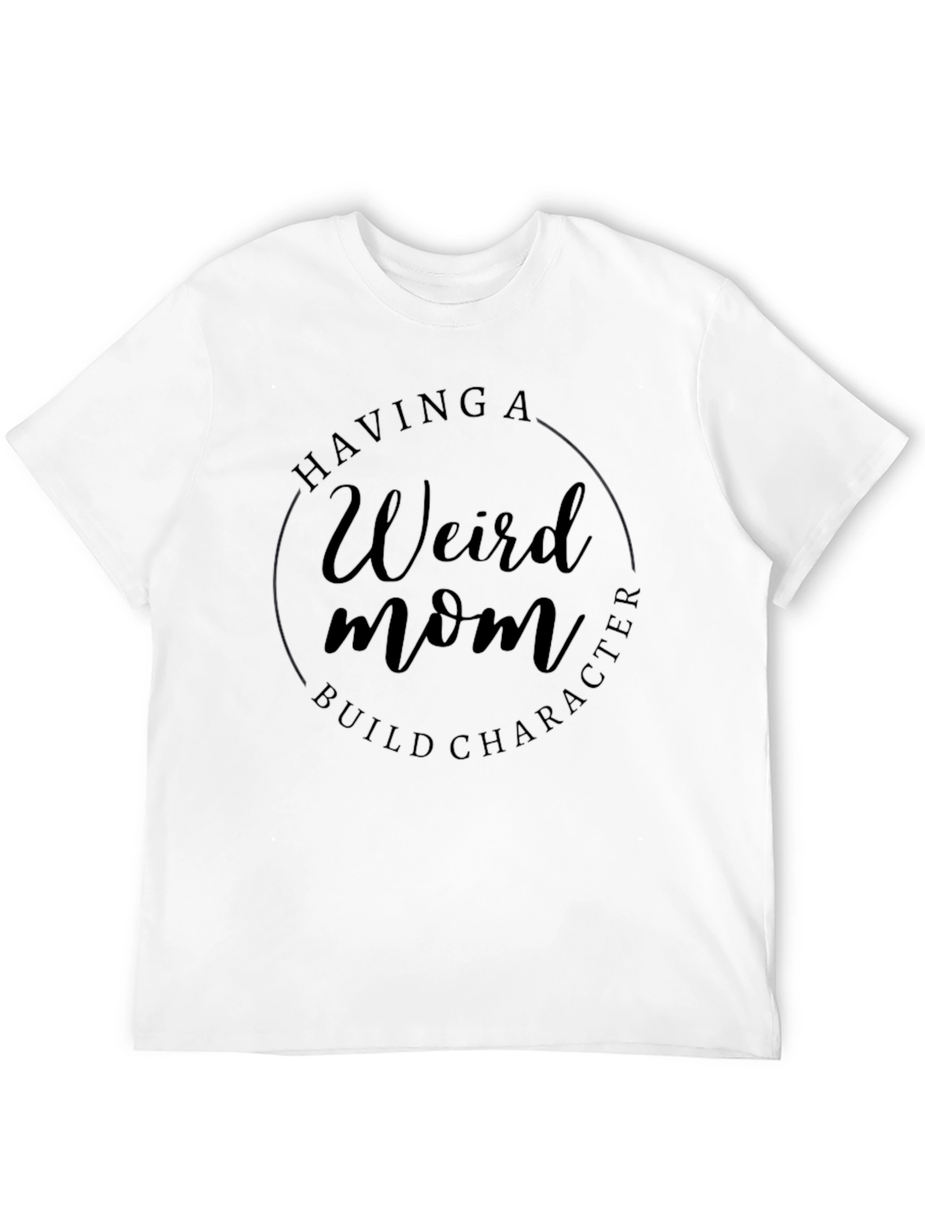 Weird Mom Build Character Tee