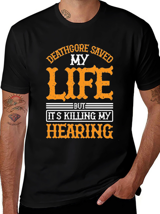 Deathgore T-Shirt - Saved My Life Killing My Hearing