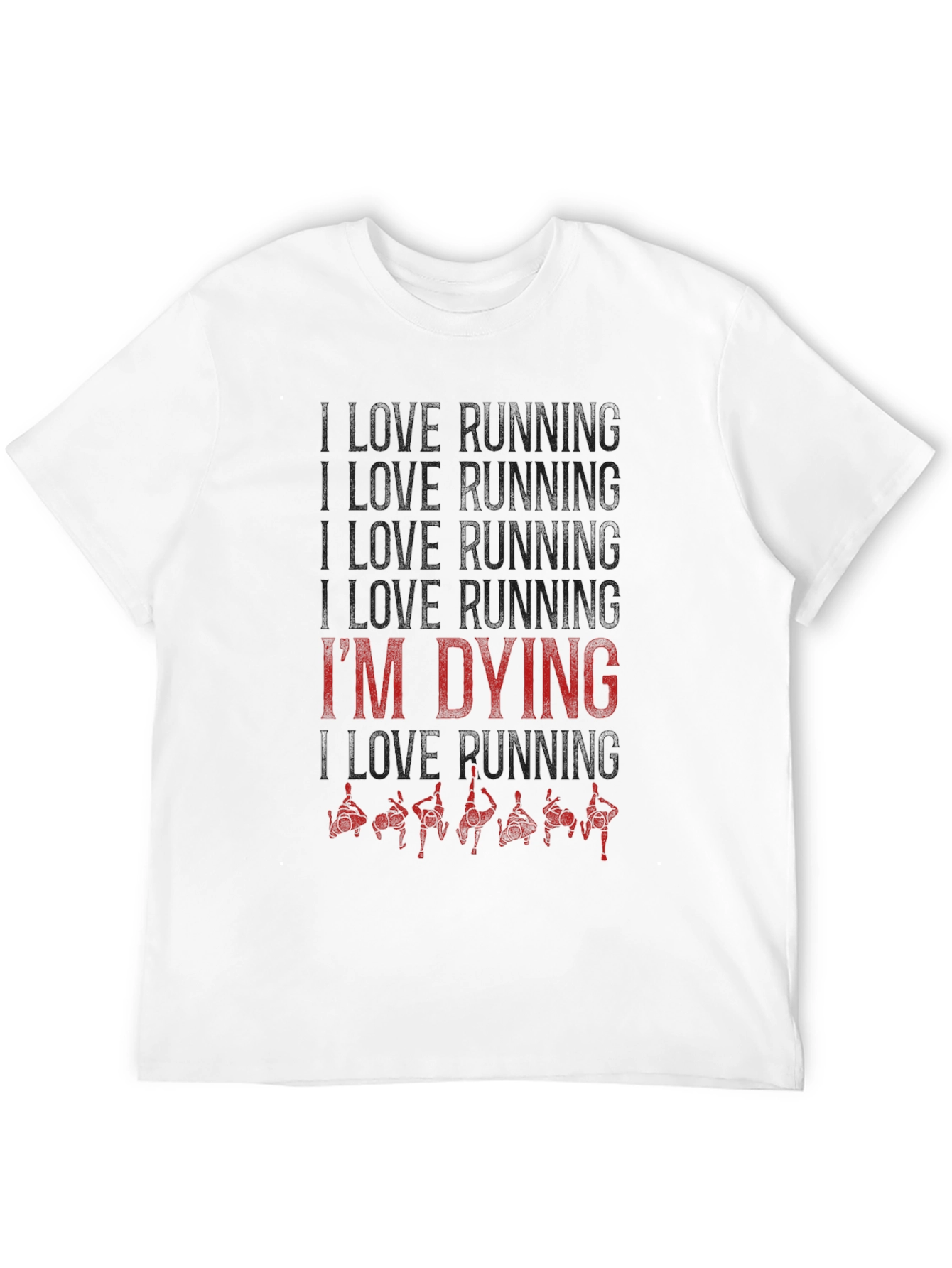 I Love Running Im Dying T-Shirt