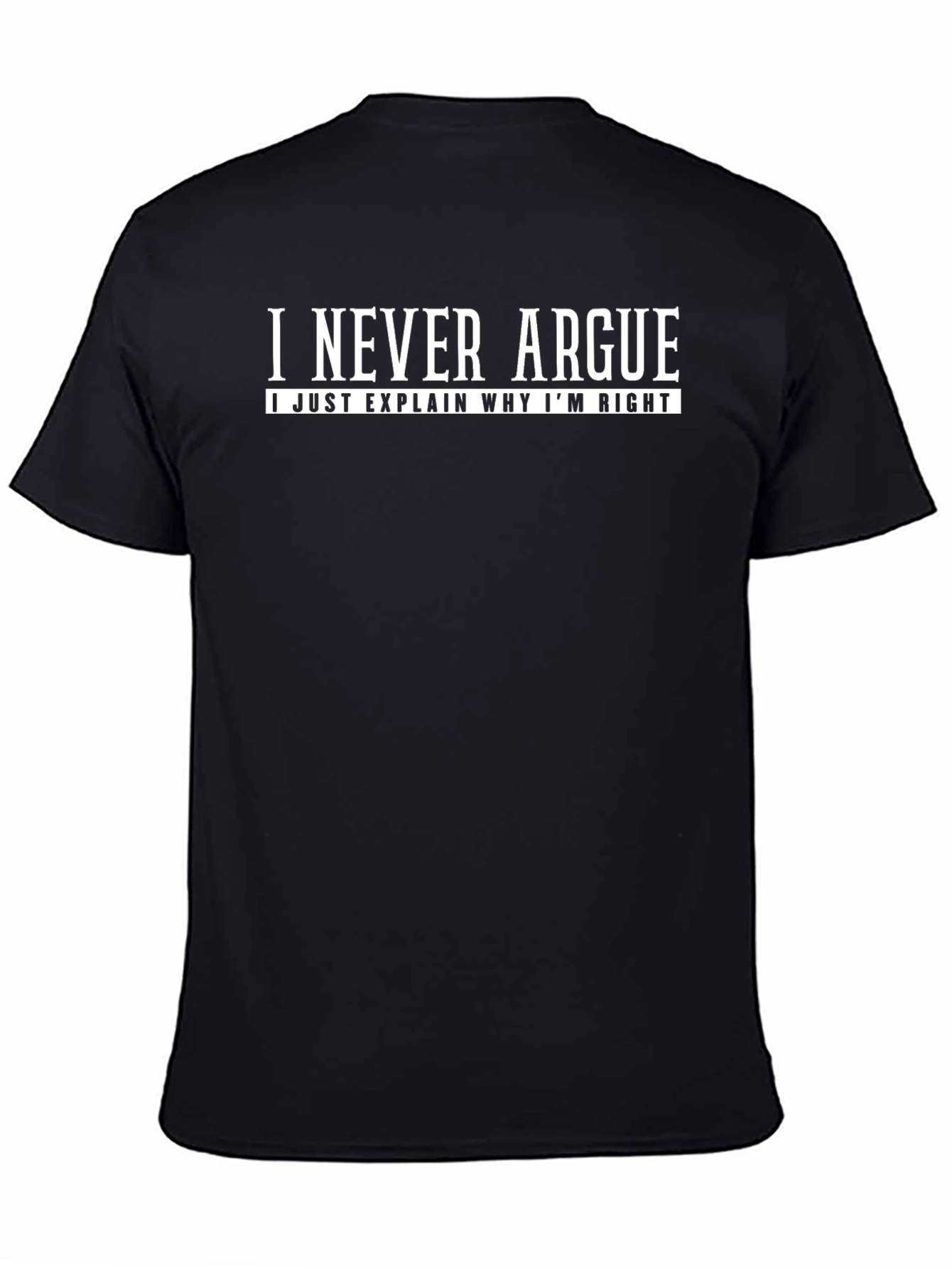 I Never Argue Funny Sarcastic T-Shirt