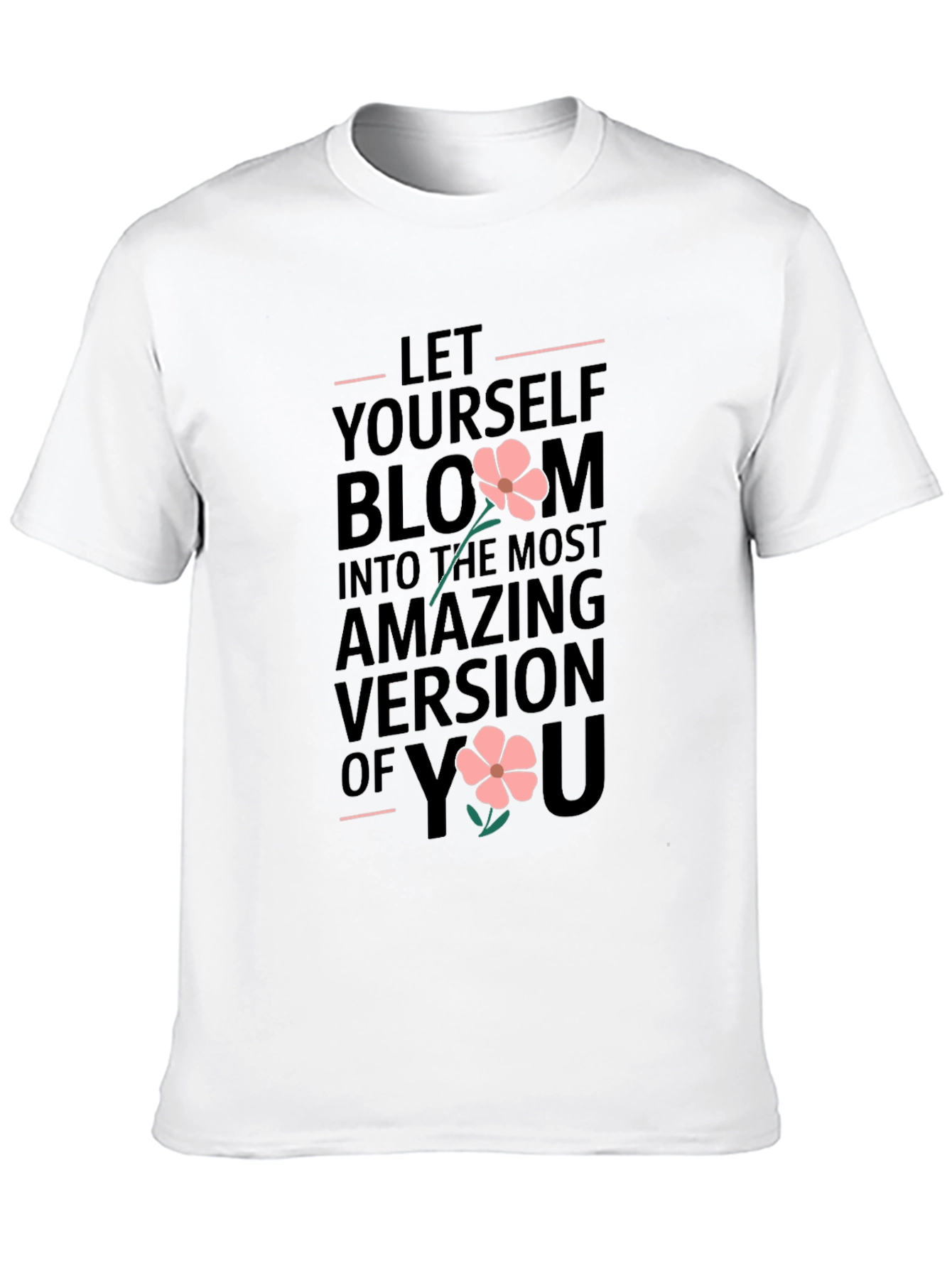 Bloom into You - Inspirational Graphic T-Shirt