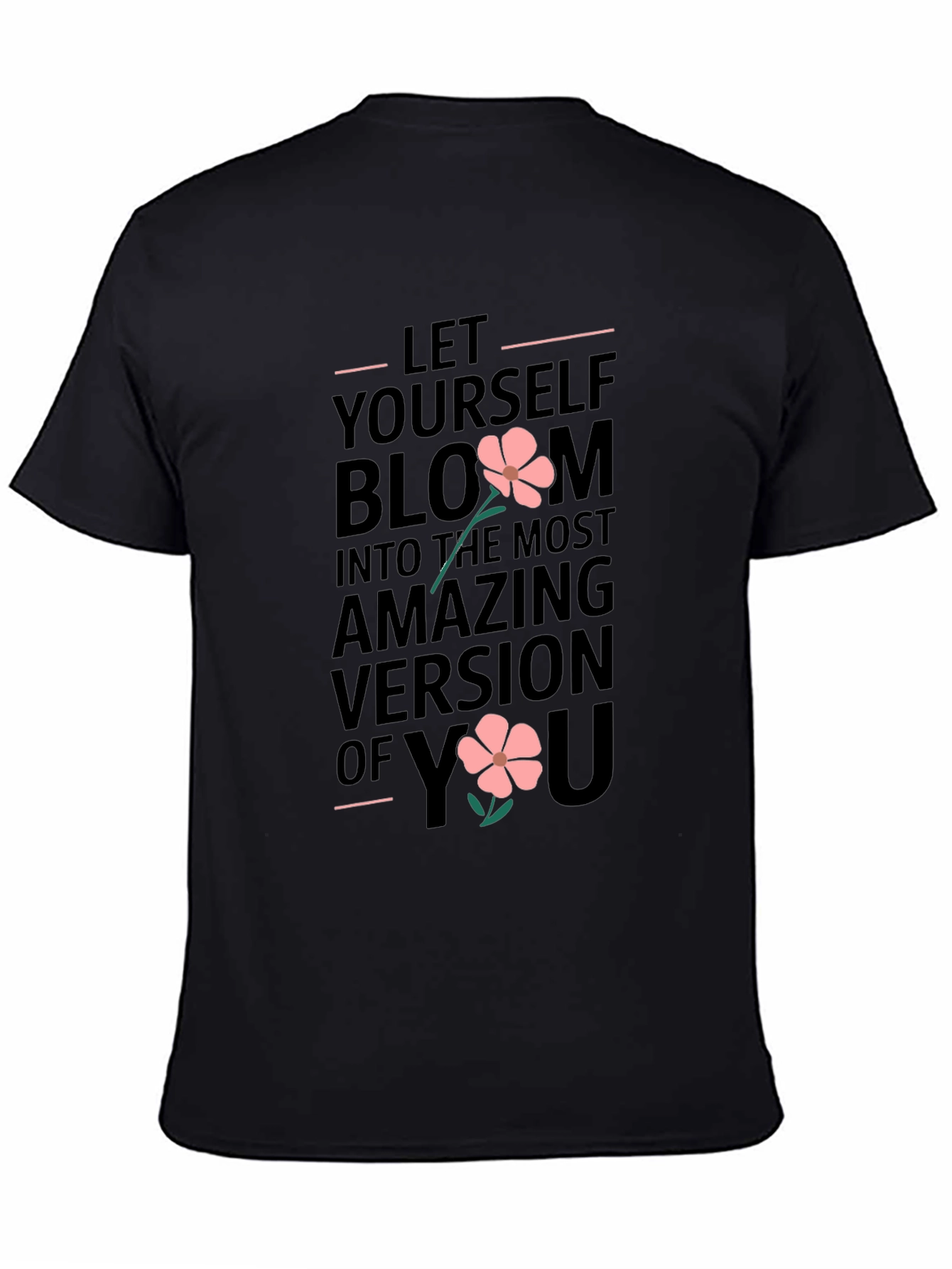 Bloom into You - Inspirational Graphic T-Shirt
