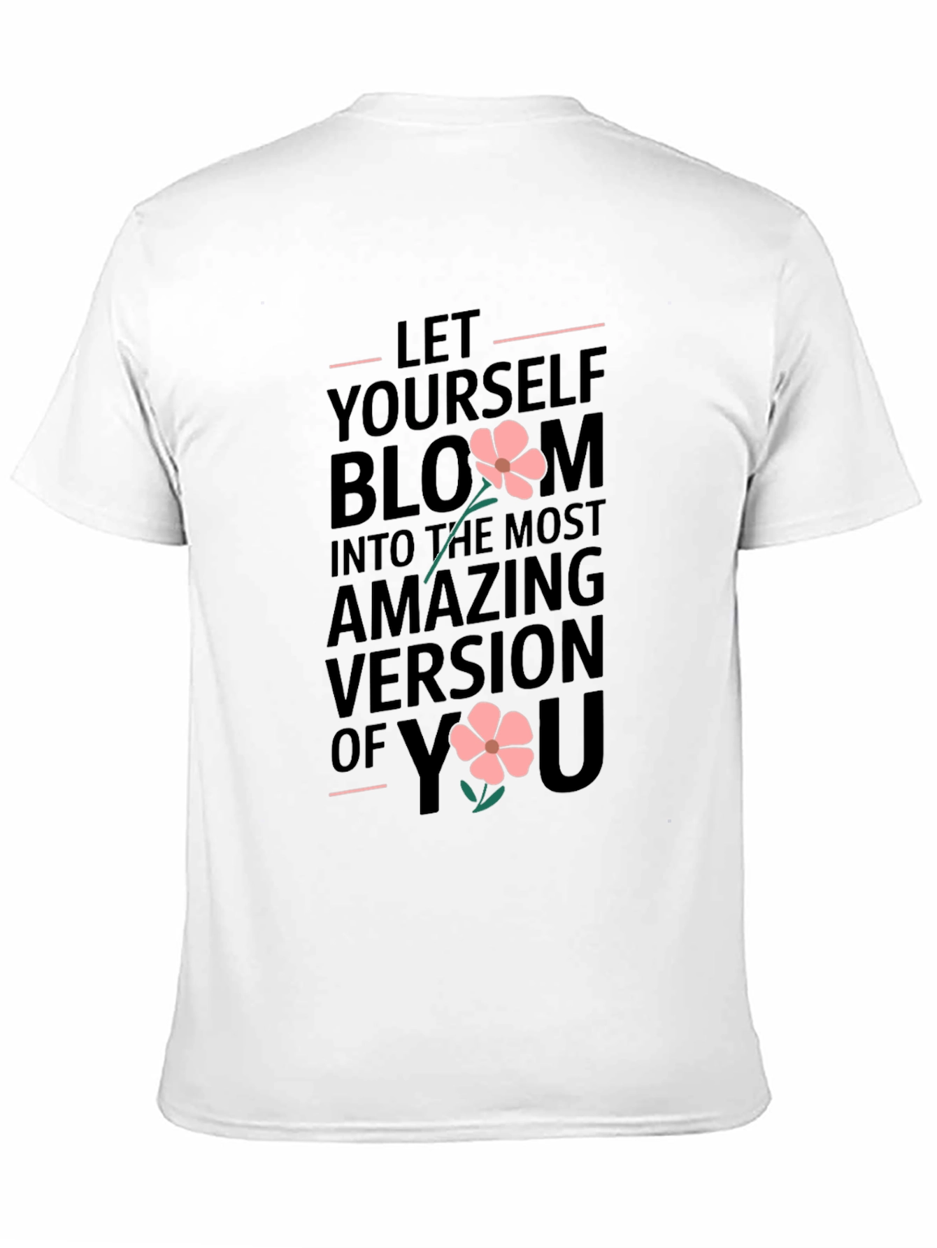 Bloom into You - Inspirational Graphic T-Shirt