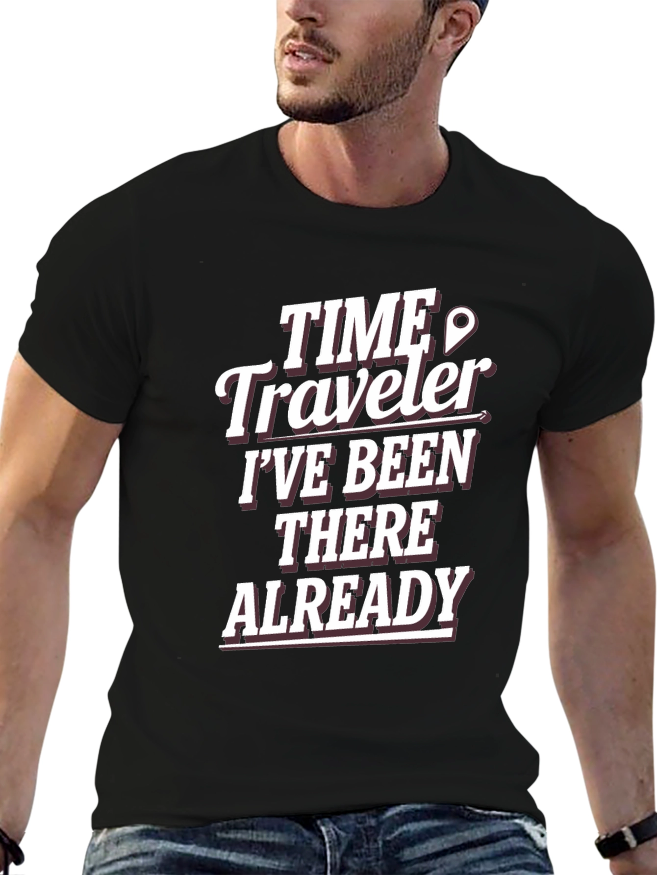 Time Traveler T-Shirt: Ive Been There Already