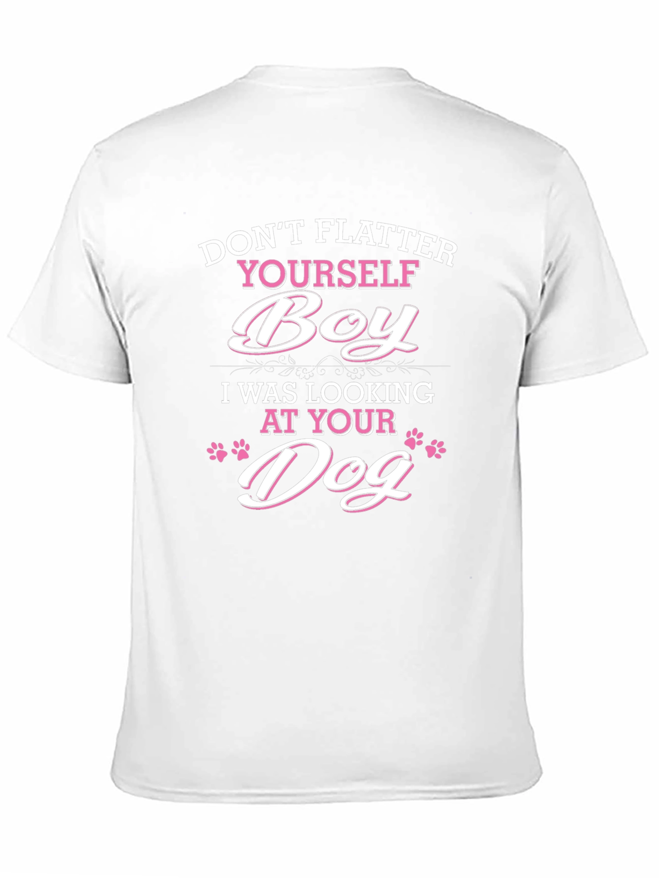 Dont Flatter Yourself Dog Lover T-Shirt