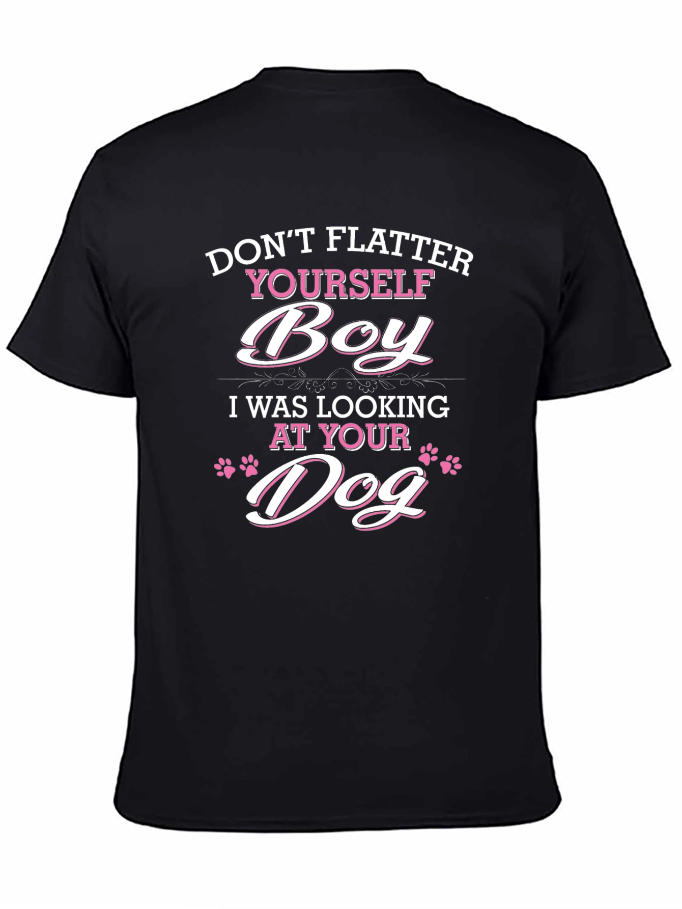 Dont Flatter Yourself Dog Lover T-Shirt
