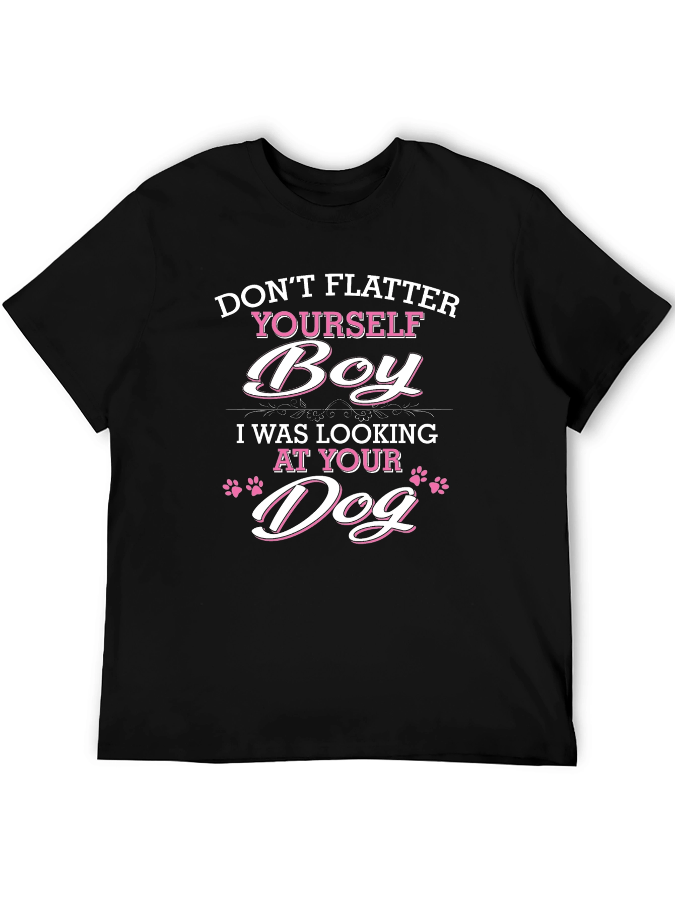 Dont Flatter Yourself Dog Lover T-Shirt