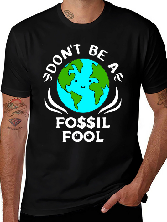Dont Be A Fossil Fool Graphic T-Shirt