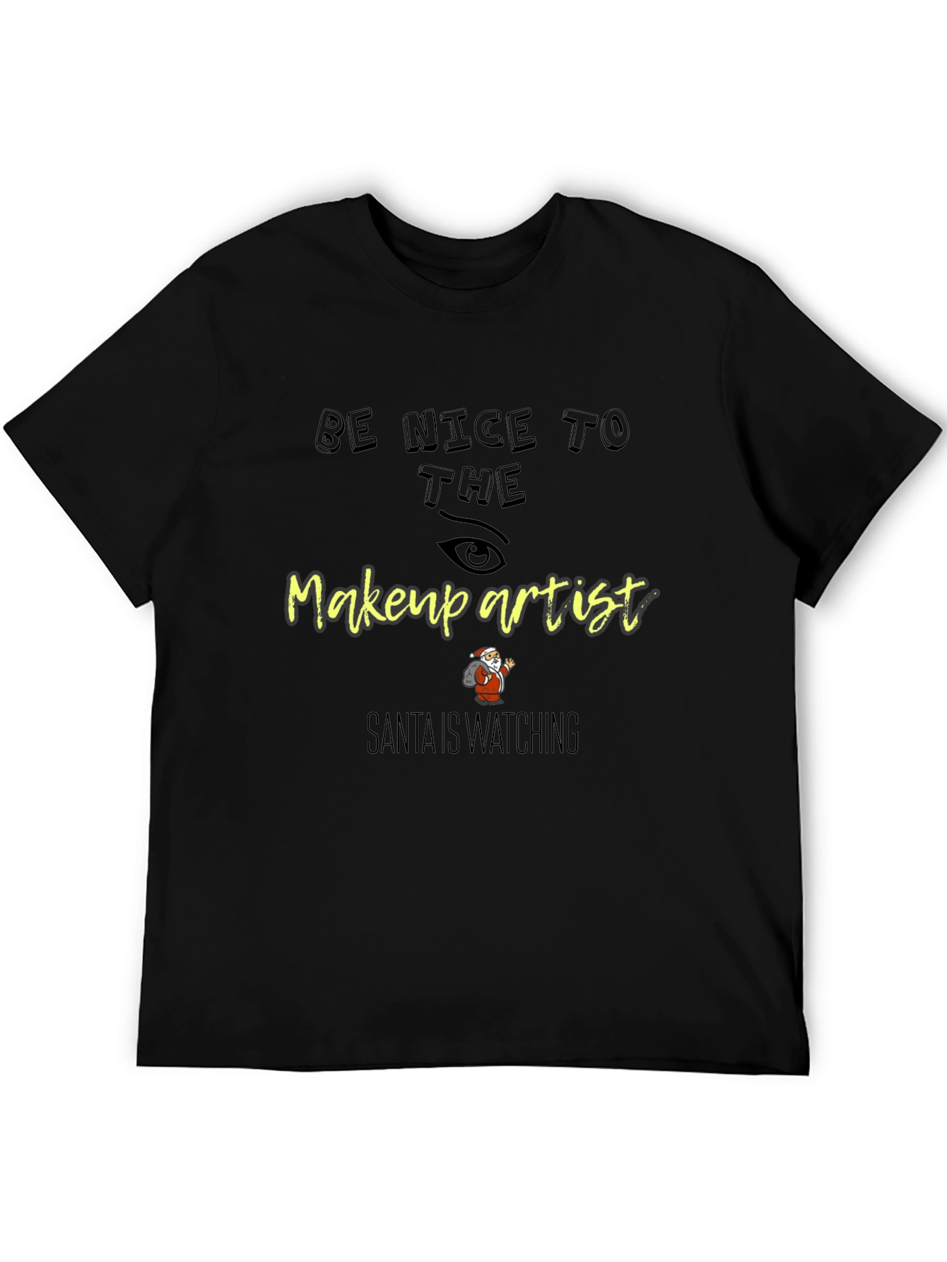 Be Nice to the Makeup Artist T-Shirt